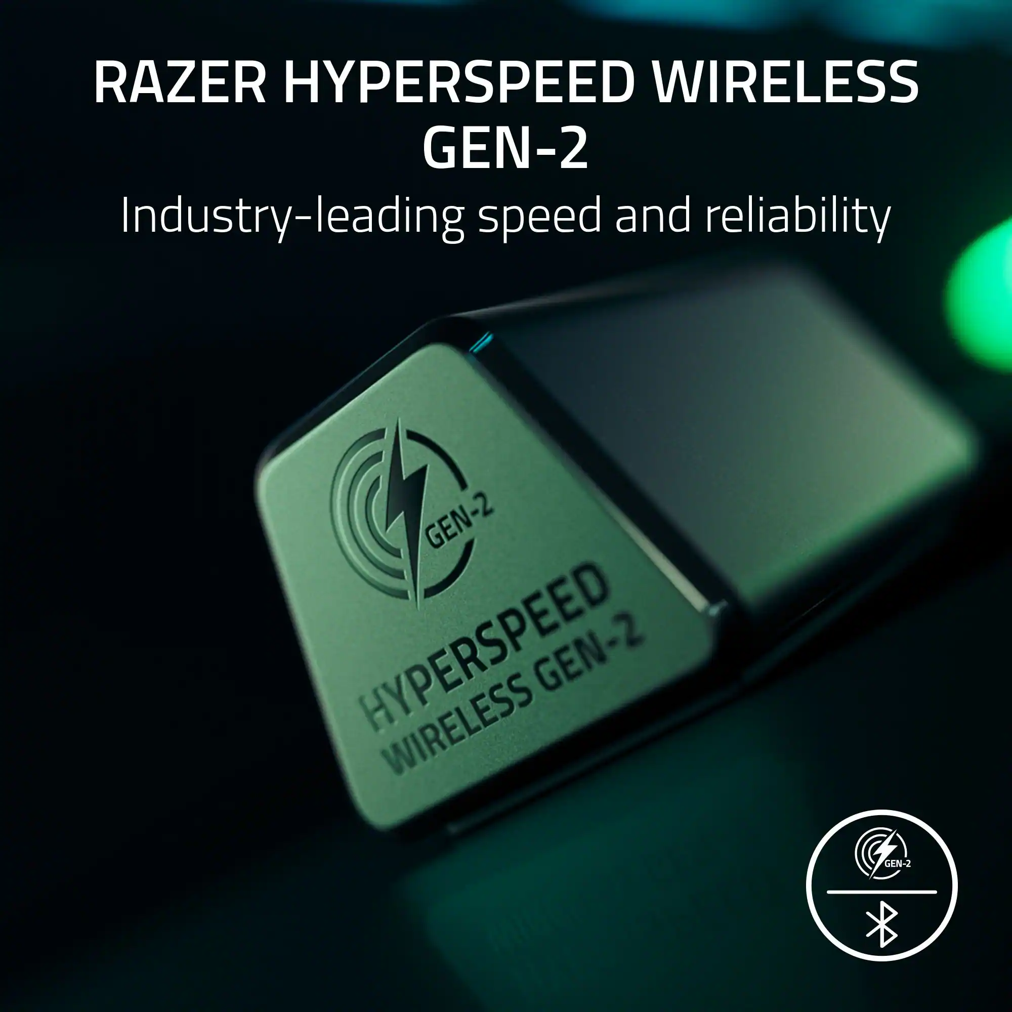 RAZER HYPERSPEED WIRELESS GEN-2 Industry-leading speed and reliability GEN-2 HYPERSPEED WIRELESS GEN-2
