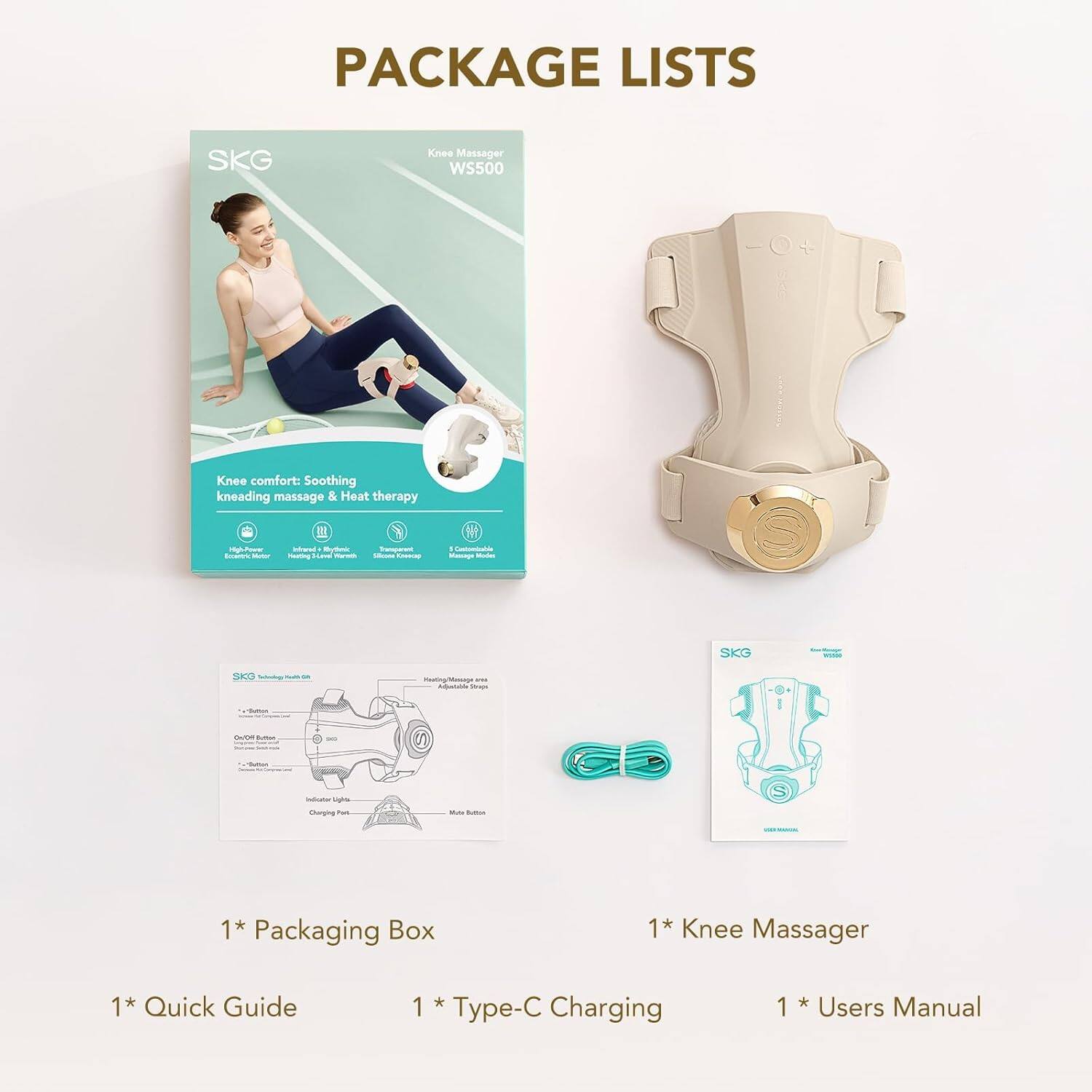 PACKAGE LISTS

SKG Knee Massager WS500

Knee comfort: Soothing kneading massage & Heat therapy

1* Packaging Box
1* Knee Massager
1* Quick Guide
1* Type-C Charging
1* Users Manual