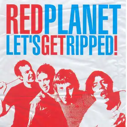 RED PLANET
LET'S GET RIPPED!