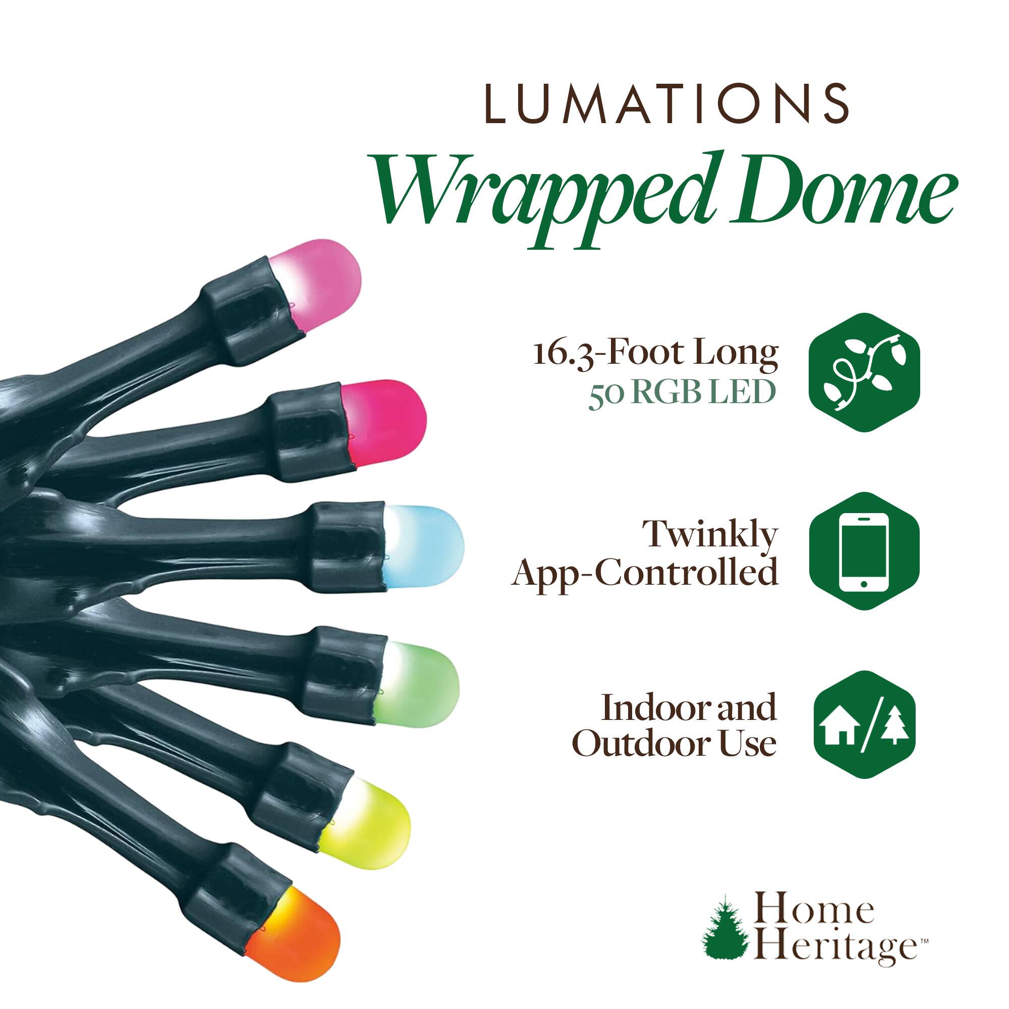 LUMATIONS Wrapped Dome  
16.3-Foot Long  
50 RGB LED  
Twinkly App-Controlled  
Indoor and Outdoor Use  
Home Heritage