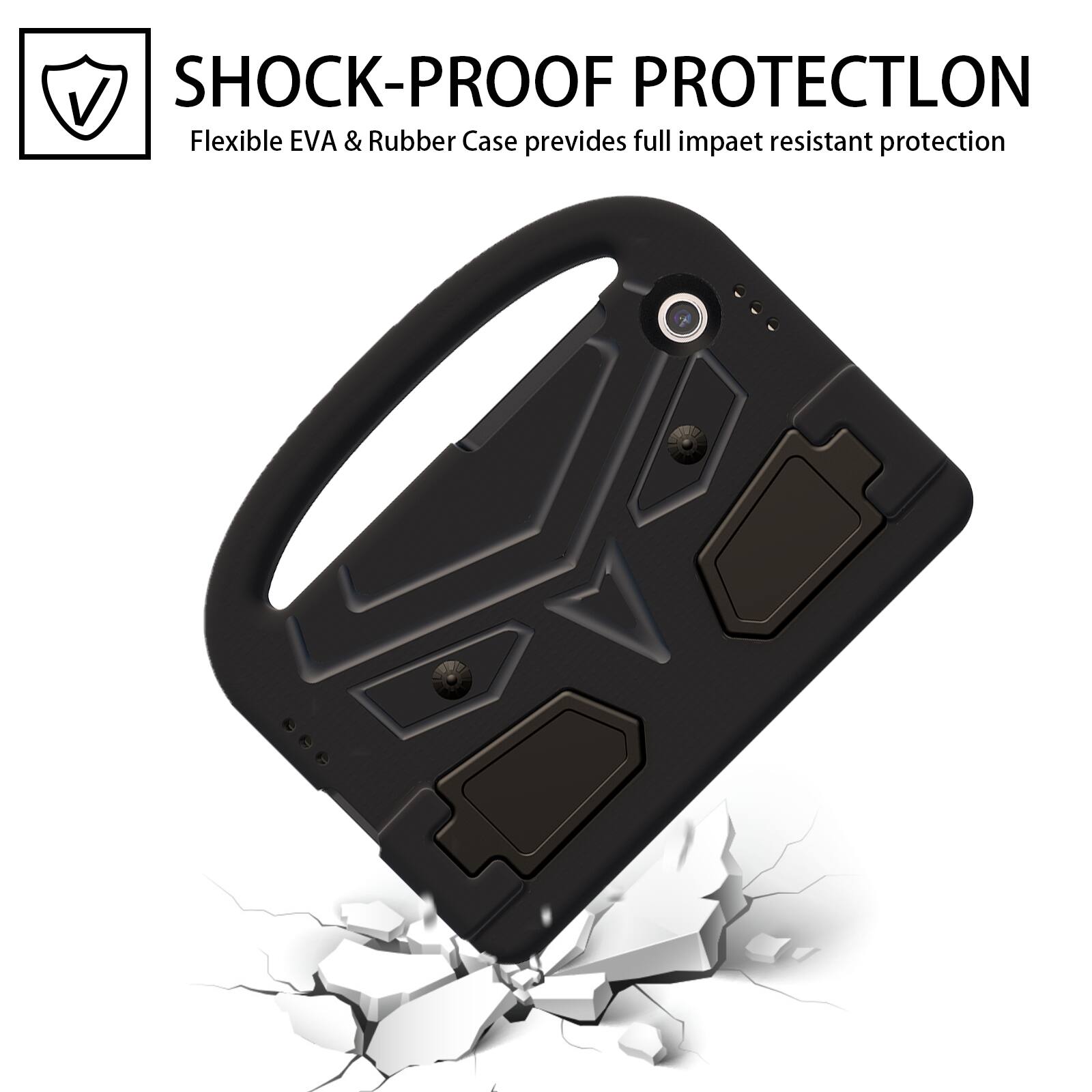 SHOCK-PROOF PROTECTION  
Flexible EVA & Rubber Case provides full impact resistant protection