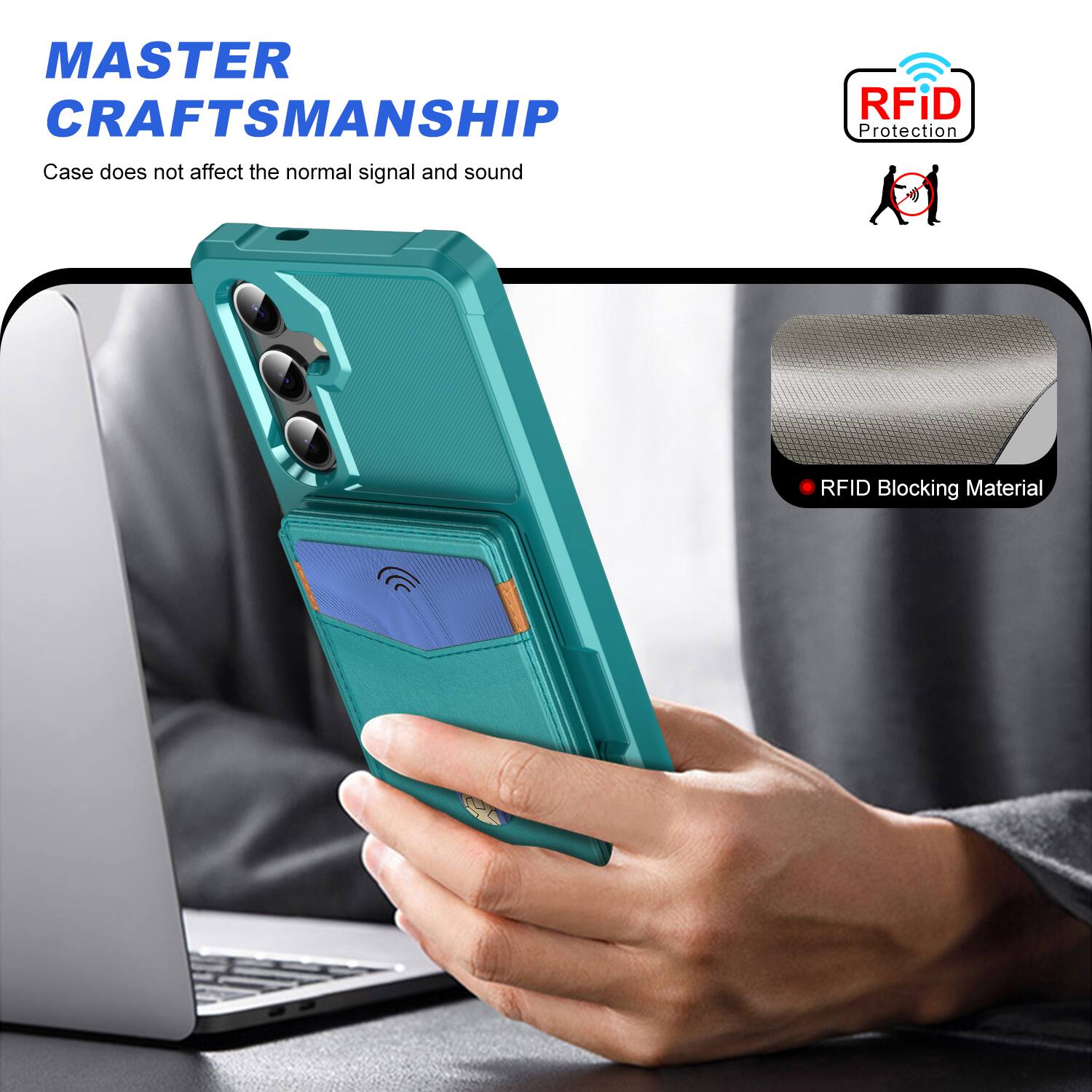 MASTER CRAFTSMANSHIP  
Case does not affect the normal signal and sound  

RFID Protection  
RFID Blocking Material