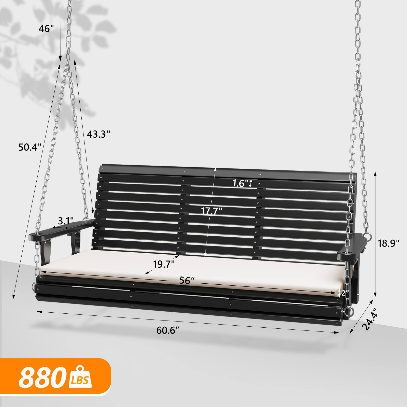 46"  
50.4"  
43.3"  
1.6"  
3.1"  
17.7"  
18.9"  
19.7"  
56"  
60.6"  
2"  
24.4"  
880 LBS