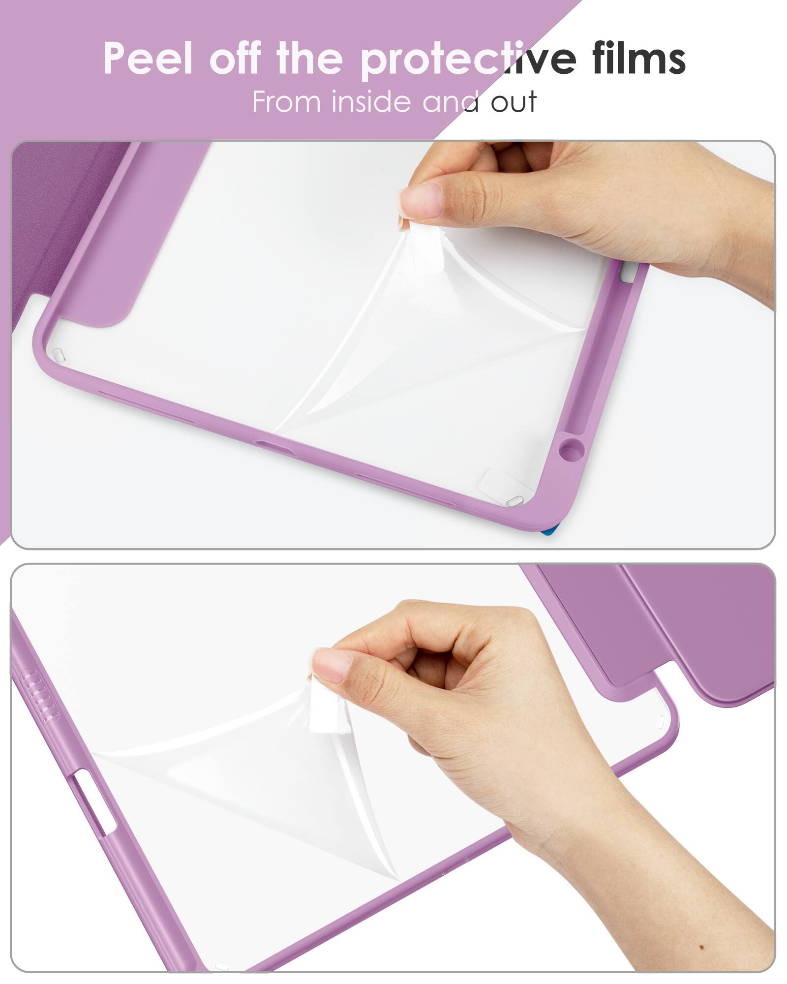 Peel off the protective films  
From inside and out