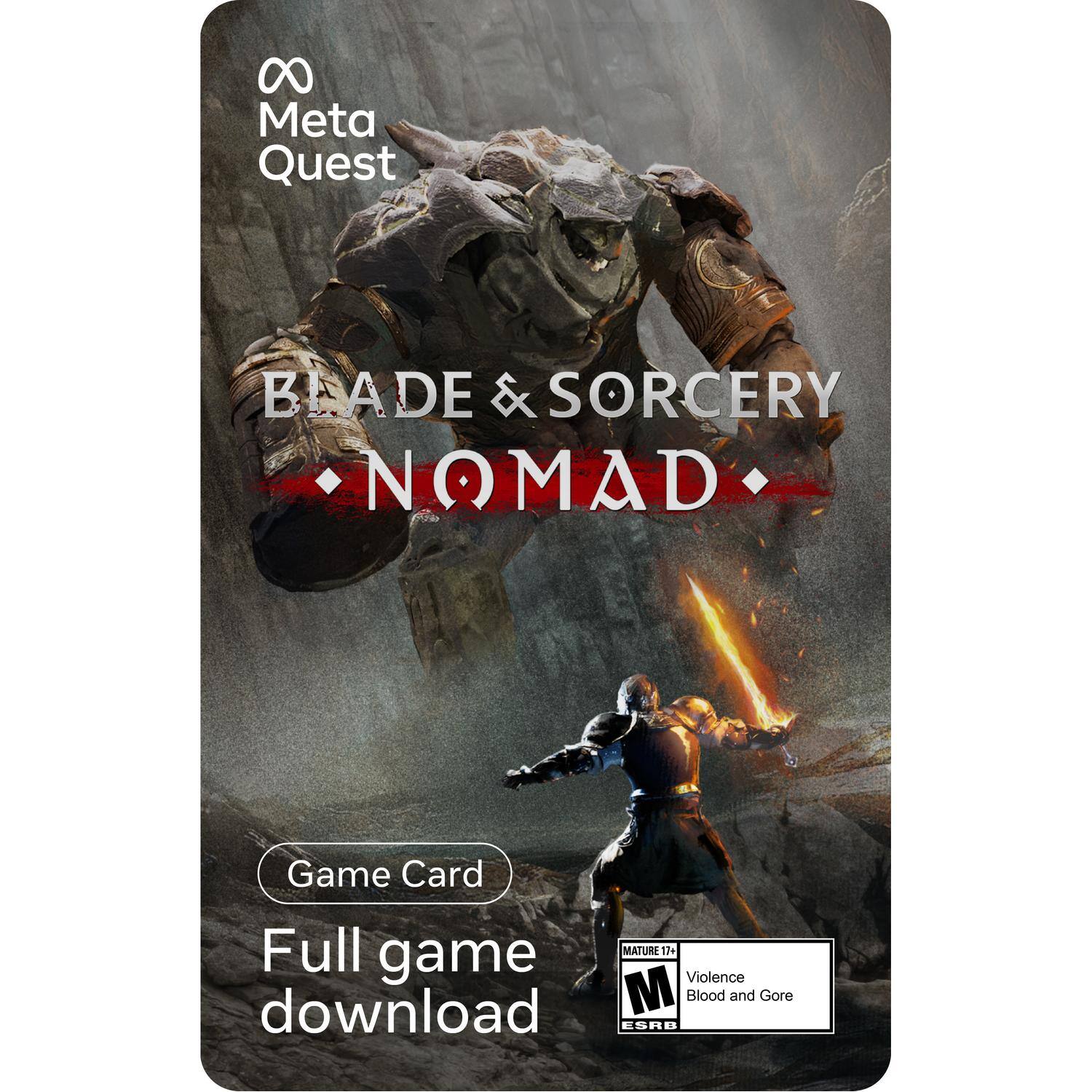 Meta Quest  
Blade & Sorcery Nomad  

Game Card  
Full game download  

Mature 17+  
Violence  
Blood and Gore  
ESRB