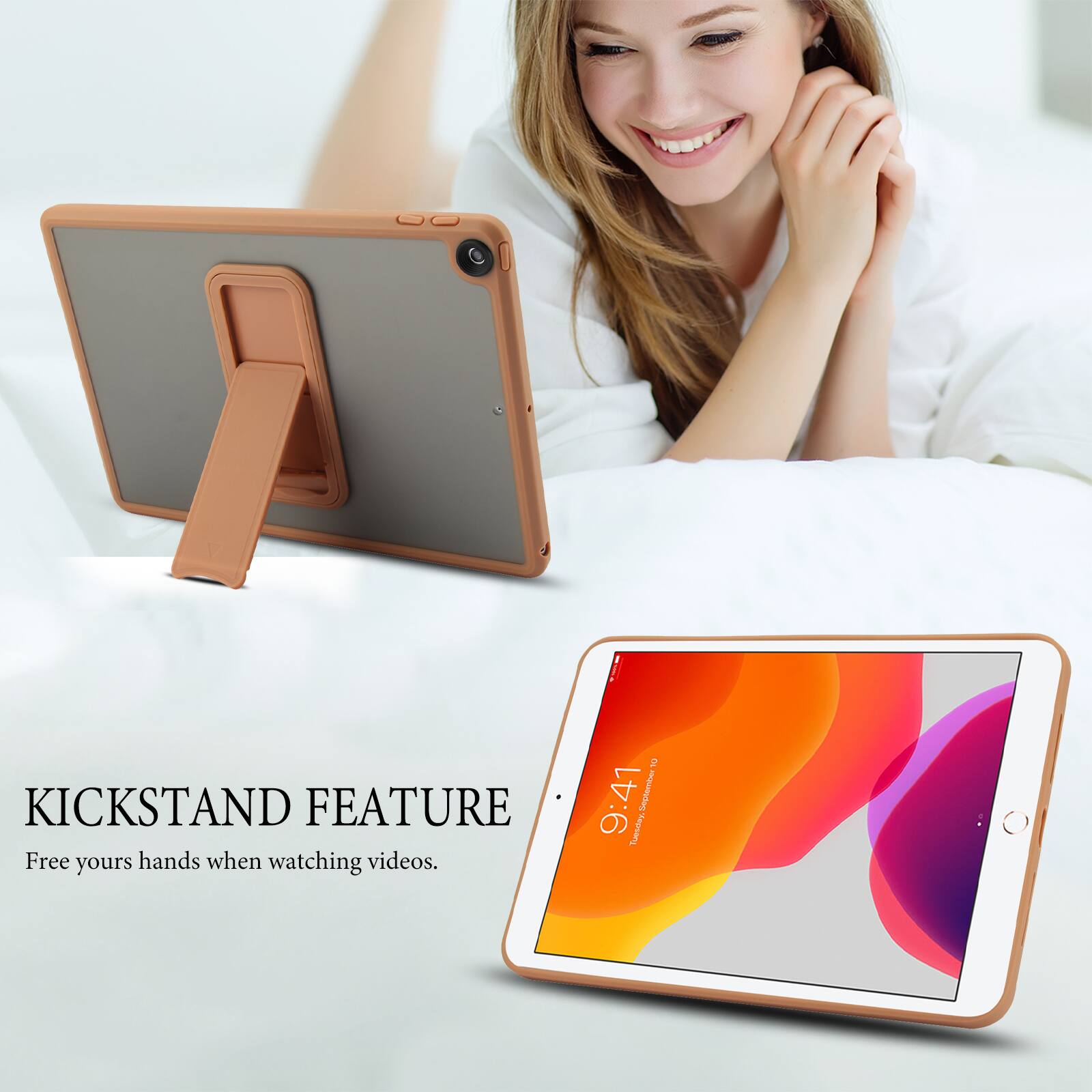 KICKSTAND FEATURE  
Free your hands when watching videos.  

10 9:41 9 September Tuesday,