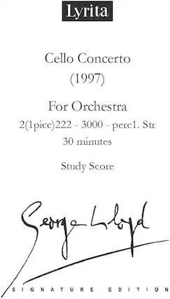 Lyrita
Cello Concerto (1997)
For Orchestra
2(1picc)222 - 3000 - perc1. Str
30 minutes
Study Score
Signature Edition
Serge Lytov