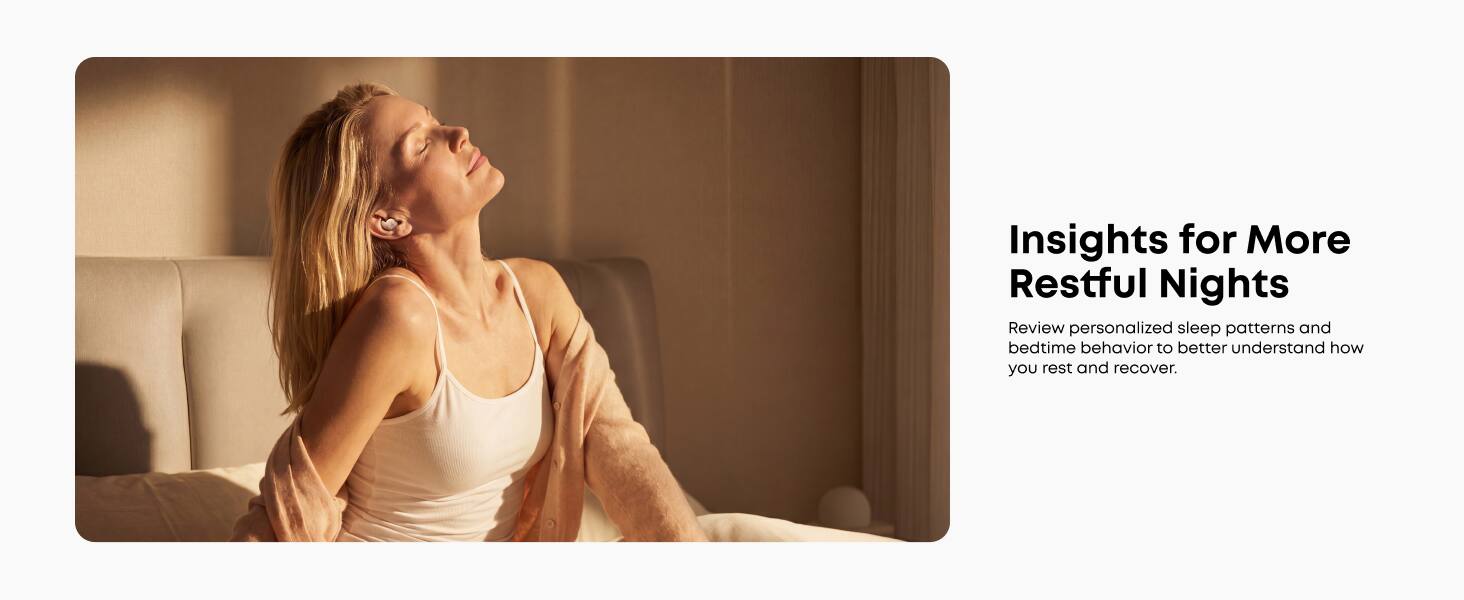 Insights for More Restful Nights

Review personalized sleep patterns and bedtime behavior to better understand how you rest and recover.