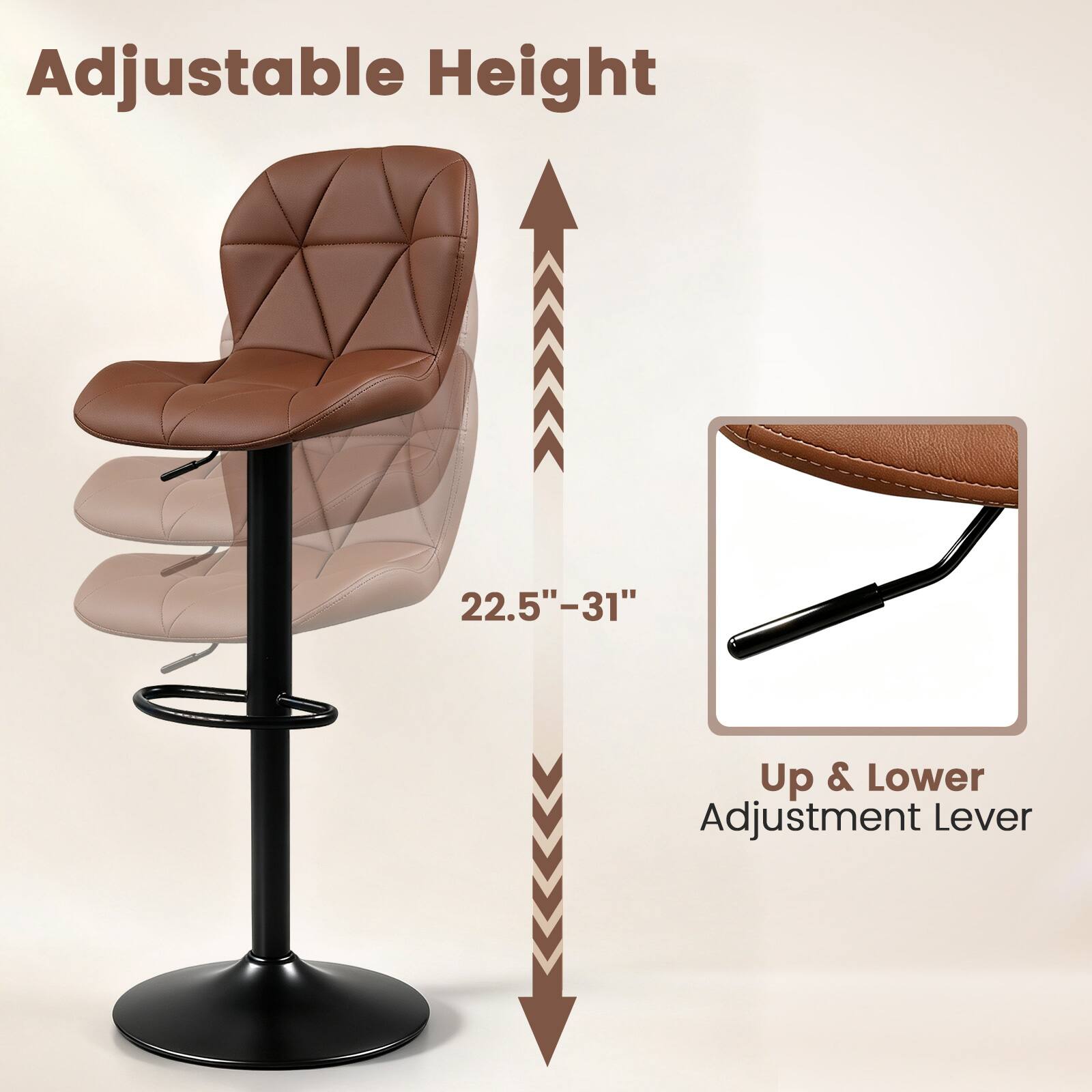 Adjustable Height  
22.5"-31"  
Up & Lower Adjustment Lever
