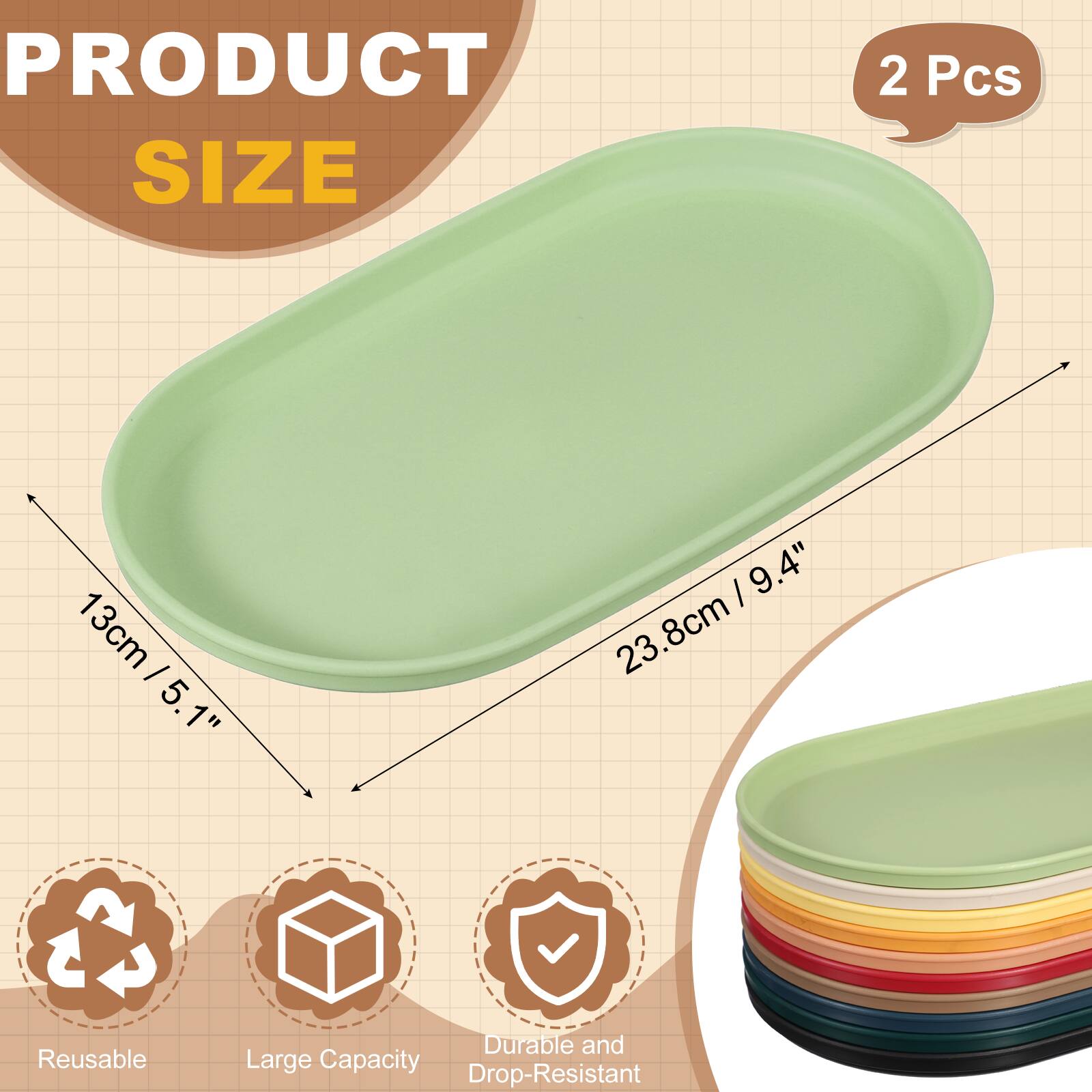 PRODUCT SIZE  
2 Pcs  
13cm / 5.1"  
23.8cm / 9.4"  

Reusable  
Durable and Large Capacity  
Drop-Resistant