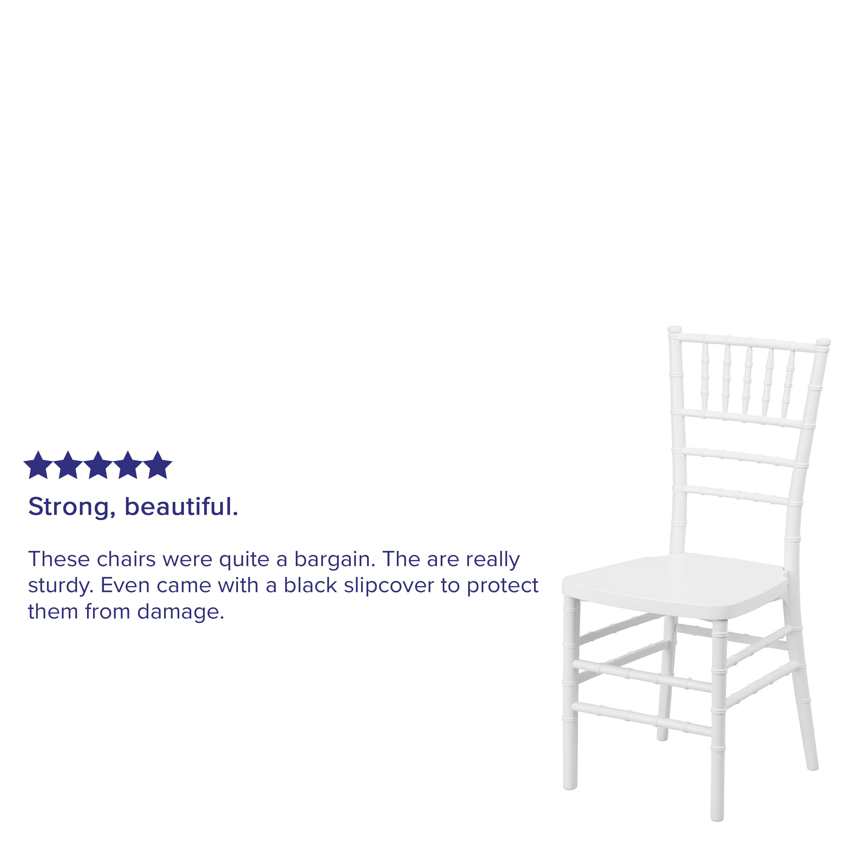 Strong, beautiful. These chairs were quite a bargain. They are really sturdy. Even came with a black slipcover to protect them from damage.