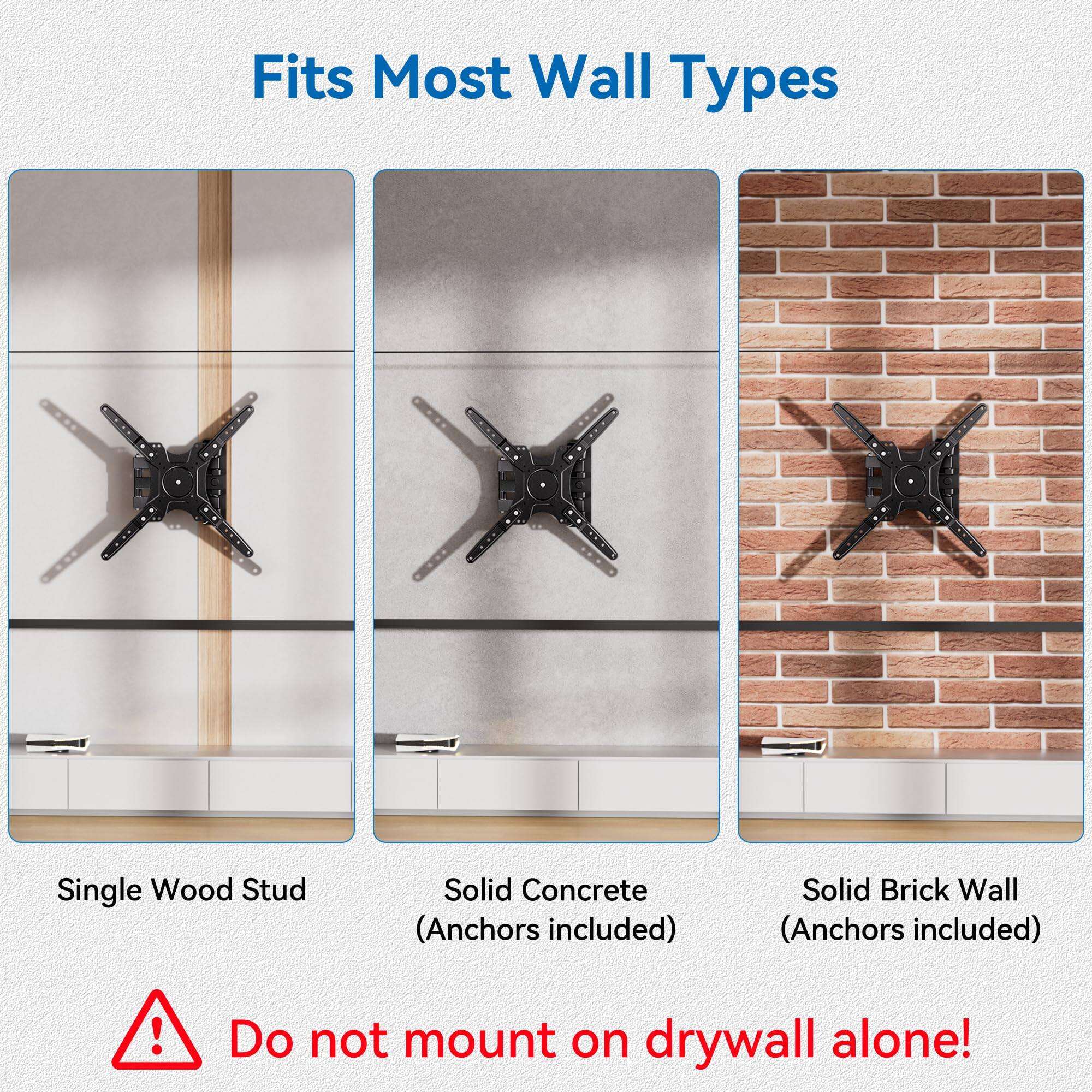 Fits Most Wall Types

- Single Wood Stud
- Solid Concrete (Anchors included)
- Solid Brick Wall (Anchors included)

Do not mount on drywall alone!