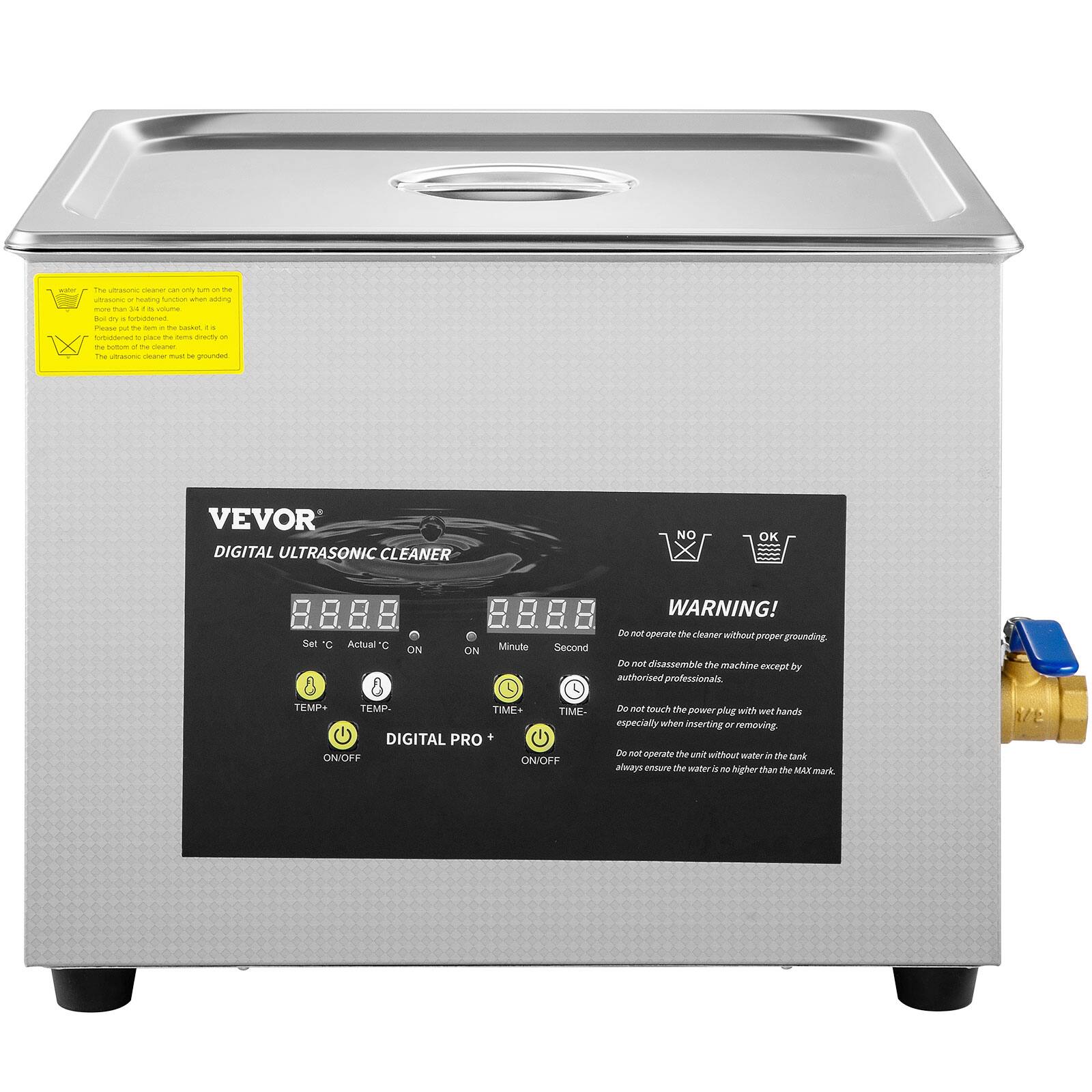 The ultrasonic cleaner can only learn the ultrasonic or heating function when adding more than 3/4 a volume. Boil dry or frozen items in the basket. It is forbidden to place the tens directly or on the bottom of the cleaner. The ultrasonic cleaner must be grounded.

VEVOR DIGITAL ULTRASONIC CLEANER

NO OK -
Set Actual ON ON
Minute Second
TEMP+ TEMP- TIME+ TIME- DIGITAL PRO ON/OFF ON/OFF

WARNING! Do not operate the cleaner without proper grounding. Do not disassemble the machine except by authorised professionals. Do not touch the power plug with wet hands especially when inserting or removing. Do not operate the unit without water in the tank always ensure the water is no higher than the MAX mark