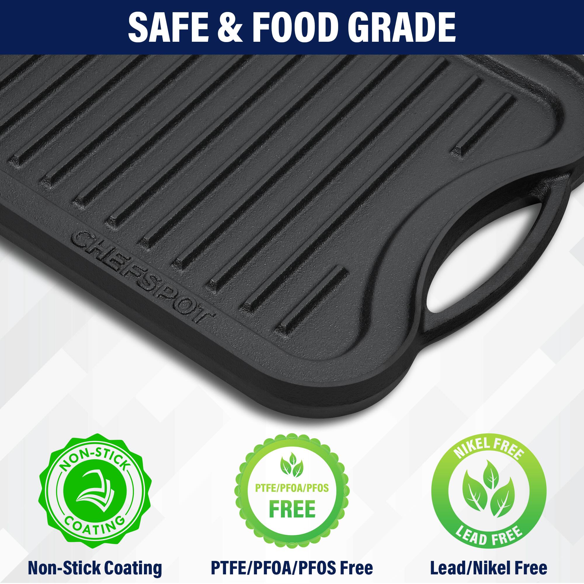 SAFE & FOOD GRADE, CHEFSPOT, NON-STICK PTFE/PFOA/PFOS FREE COATING, Non-Stick Coating, PTFE/PFOA/PFOS Free, NIKEL FREE, Lead/Nikel Free