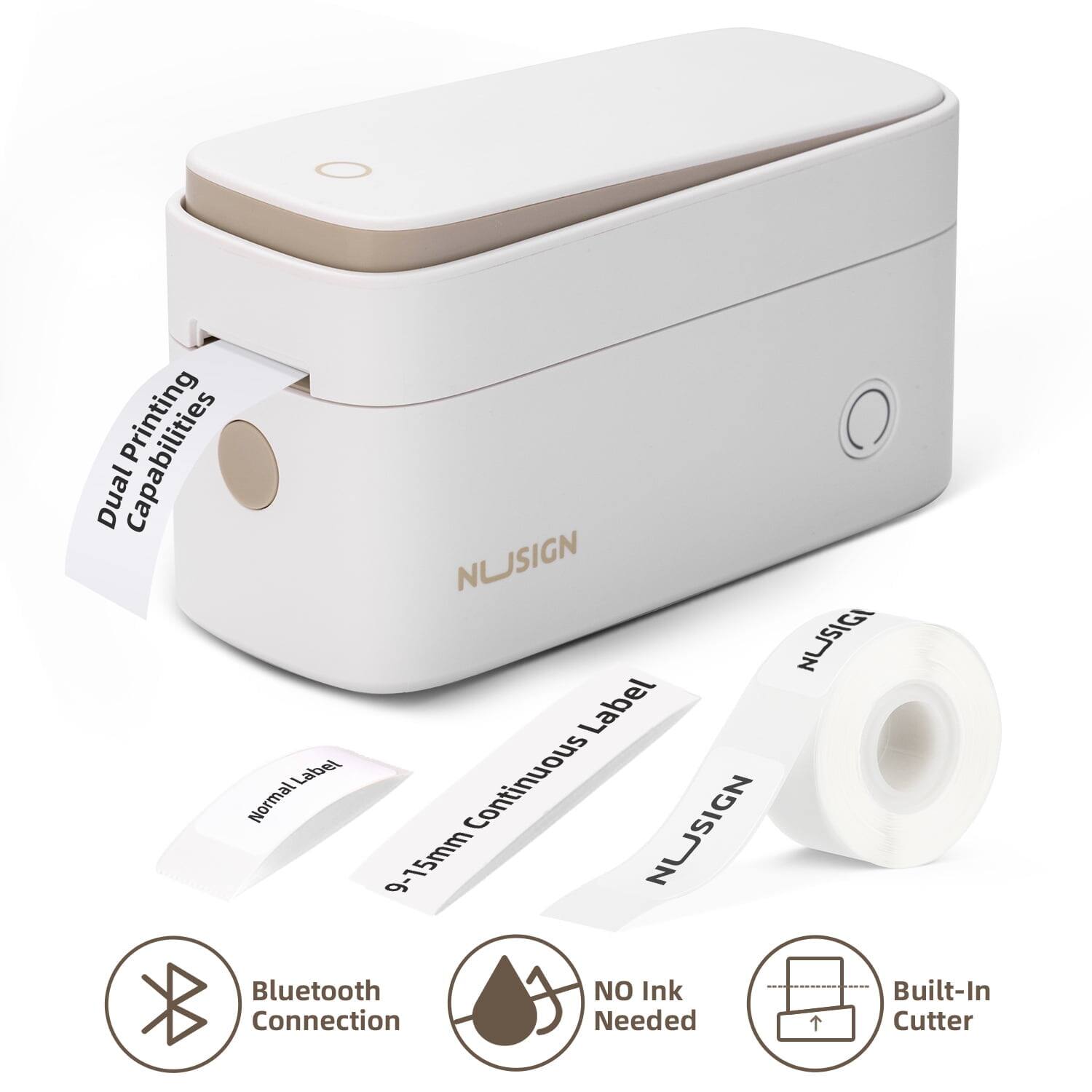 Dual Capabilities  
Label Normal  
NUUSIGN  
NUSIGN  
Label Continuous  
NUUSIGN  
9-15mm  
Bluetooth Connection  
NO Ink Needed  
Built-In Cutter