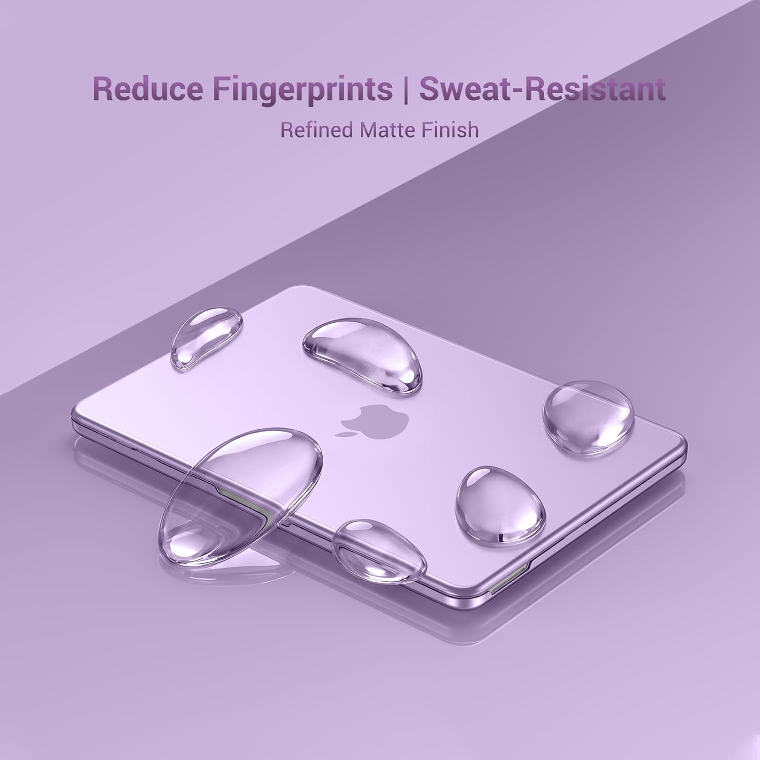 Reduce Fingerprints | Sweat-Resistant  
Refined Matte Finish