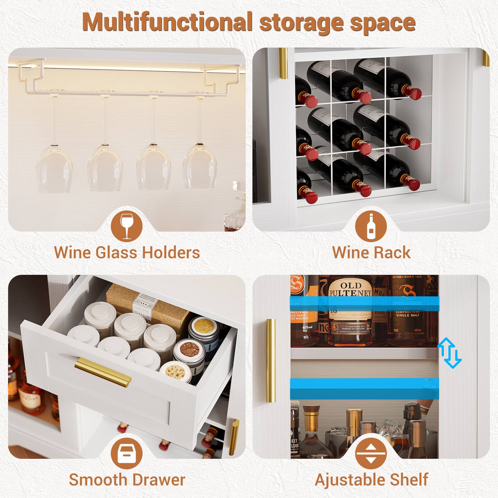 Multifunctional storage space

- Wine Glass Holders
- Wine Rack
- Smooth Drawer
- Adjustable Shelf