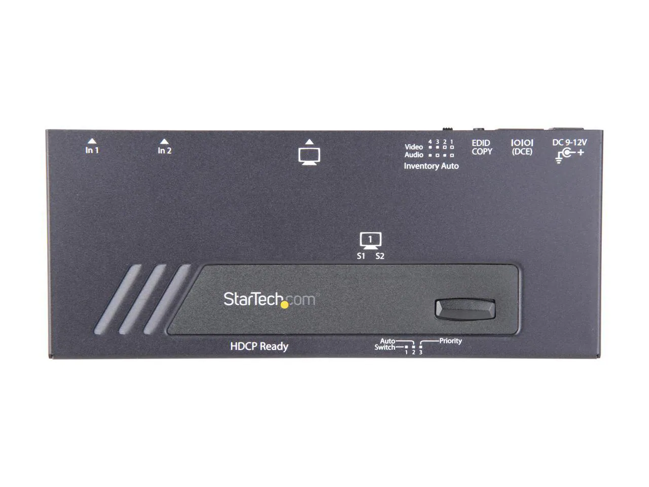 In 1 In 2

Video ... Audio .... Inventory Auto

EDID COPY (DCE) DC 9-12V + 1 S1 S2

StarTech.com

HDCP Ready

Auto Switch . . . 1 123 2 1 Priority