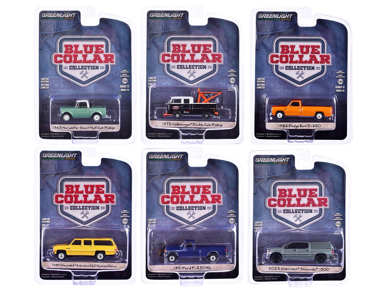 GREENLIGHT BLUE COLLAR COLLECTION  
LIMITED EDITION  
1965 Harvester Scout Half Cab Pickup  

GREENLIGHT BLUE COLLAR COLLECTION  
LIMITED EDITION  
1973 Volkswagen Double Cab Pickup  

GREENLIGHT BLUE COLLAR COLLECTION  
LIMITED EDITION  
1982 Dodge Ram D-250  

GREENLIGHT BLUE COLLAR COLLECTION  
LIMITED EDITION  
1987 Chevrolet Suburban K20 Custom Deluxe  

GREENLIGHT BLUE COLLAR COLLECTION  
LIMITED EDITION  
1991 Ford F-250XL  

GREENLIGHT BLUE COLLAR COLLECTION  
LIMITED EDITION  
2023 Chevrolet Silverado 1500