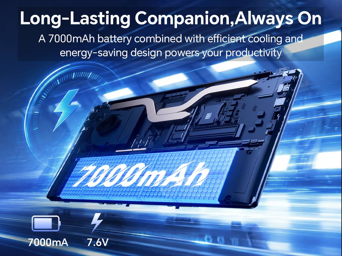 Long-Lasting Companion, Always On

A 7000mAh battery combined with efficient cooling and energy-saving design powers your productivity

7000mAh

7000mA

7.6V