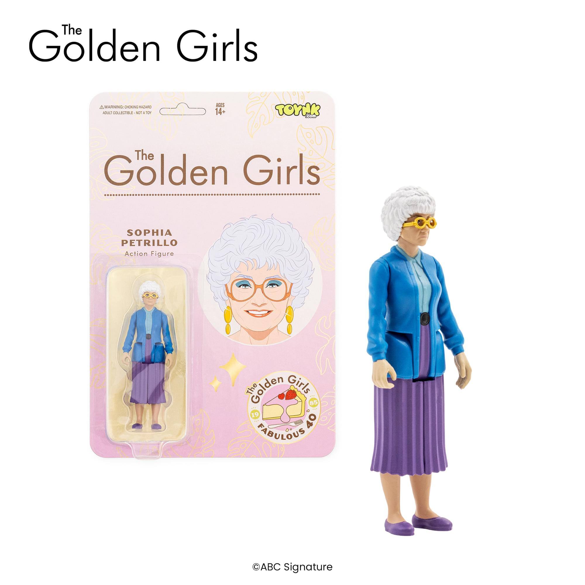 The Golden Girls

A WARNING Cdo CHO - ALN N - AUS 14+ TOYNK

The Golden Girls SOPHIA PETRILLO Action Figure

The Golden Girls 40 FABULOUS ABC Signature

©ABC Signature