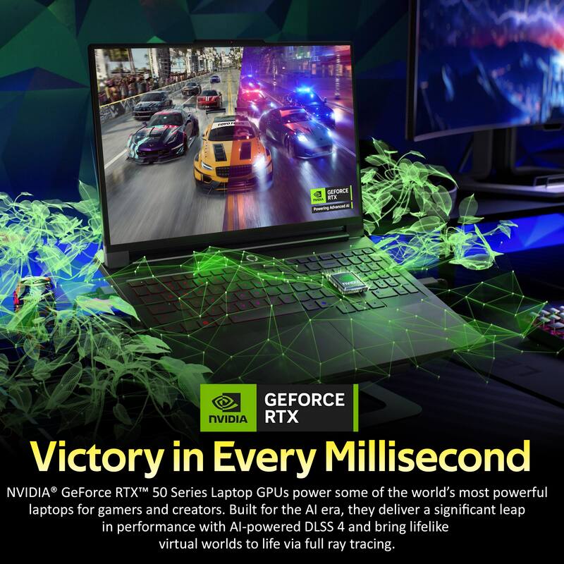 **GEFORCE RTX**

**Victory in Every Millisecond**

NVIDIA® GeForce RTX™ 50 Series Laptop GPUs power some of the world's most powerful laptops for gamers and creators. Built for the AI era, they deliver a significant leap in performance with AI-powered DLSS 4 and bring lifelike virtual worlds to life via full ray tracing.