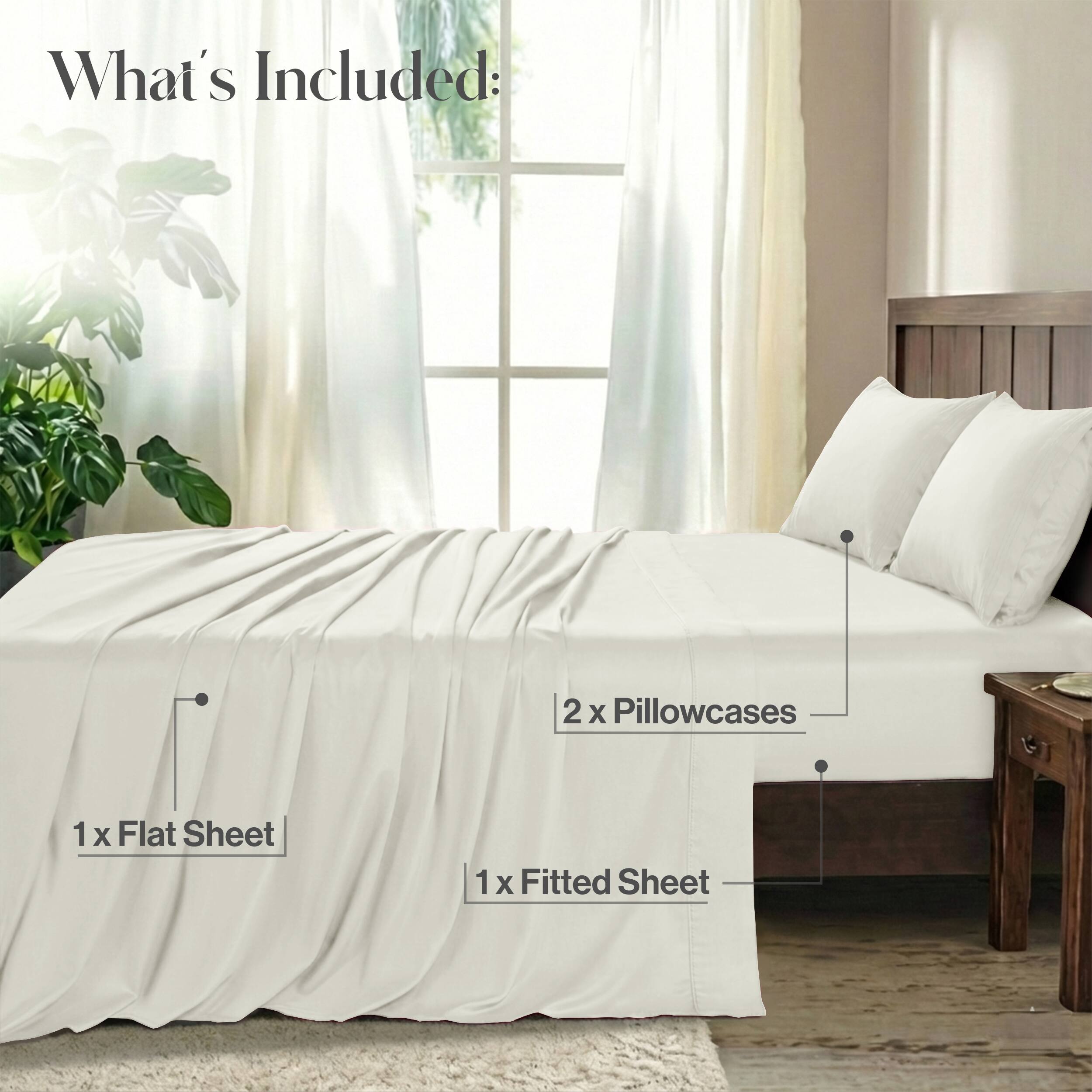 What's Included:  
2 x Pillowcases  
1 x Flat Sheet  
1 x Fitted Sheet