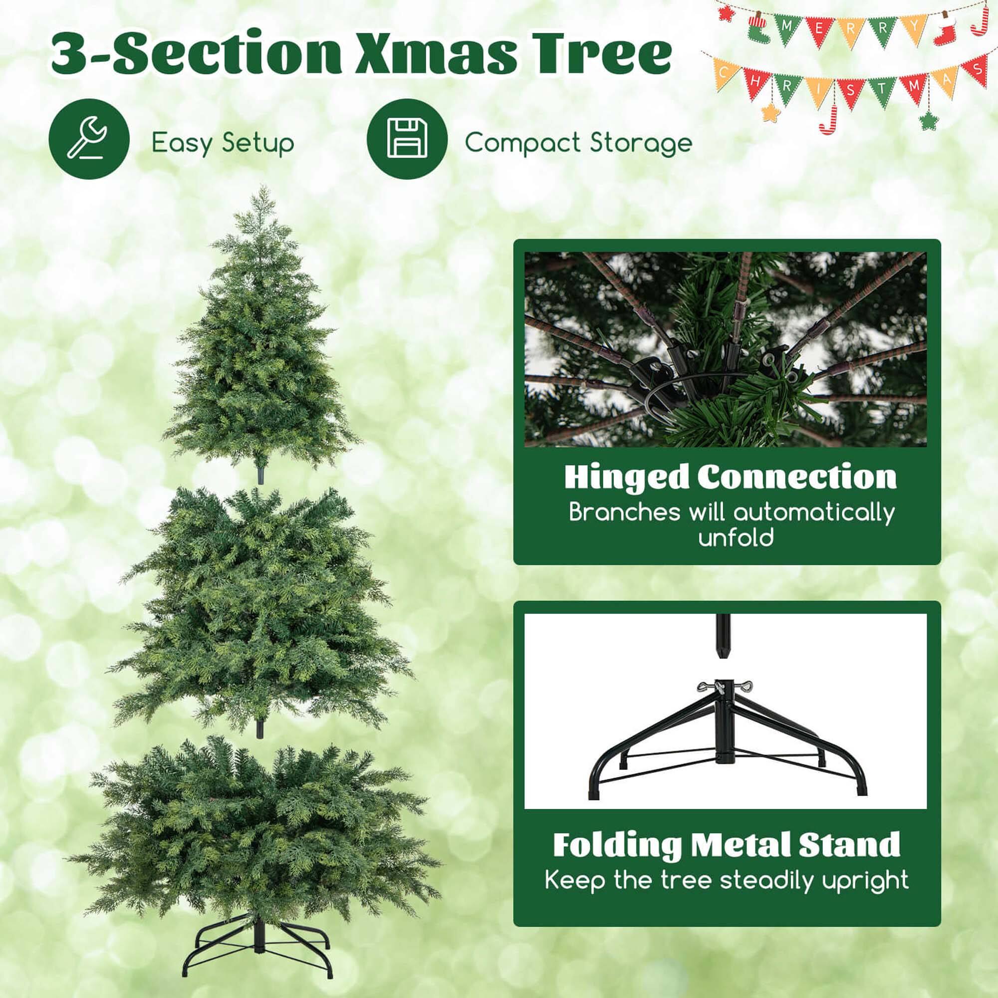 3-Section Xmas Tree

- Easy Setup
- Compact Storage
- Hinged Connection: Branches will automatically unfold
- Folding Metal Stand: Keep the tree steadily upright
