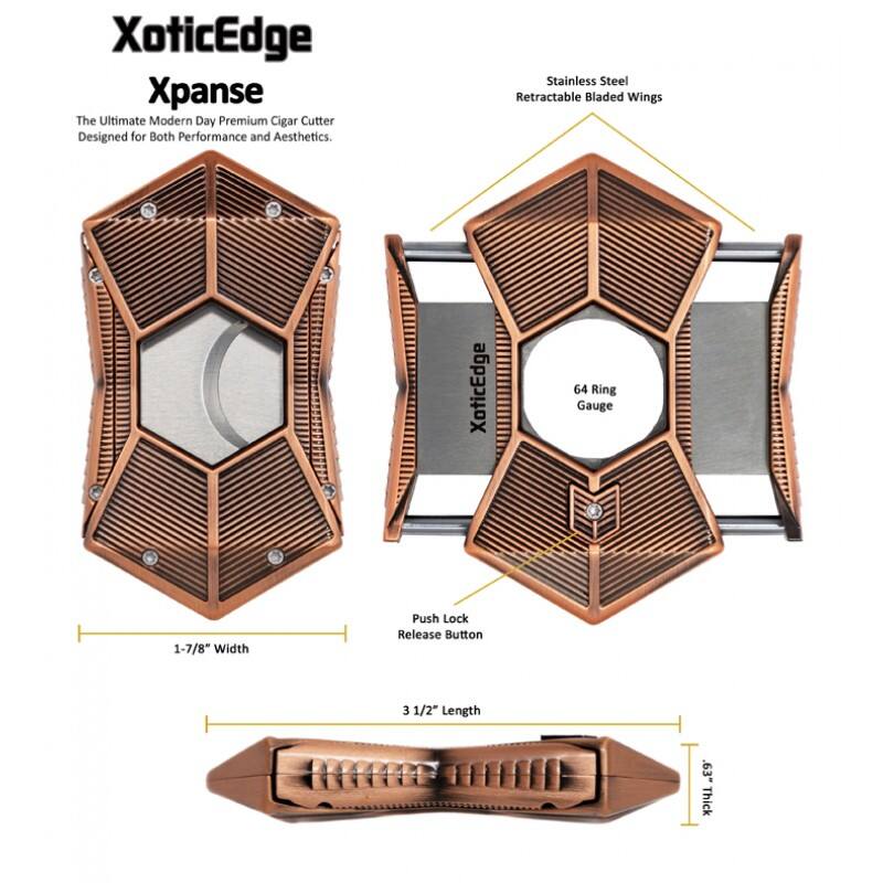 XoticEdge Xpanse  
The Ultimate Modern Day Premium Cigar Cutter Designed for Both Performance and Aesthetics.  
Stainless Steel Retractable Bladed Wings  
XoticEdge 64 Ring Gauge  
1-7/8" Width  
Push Lock Release Button  
3 1/2" Length  
9/32" Thick