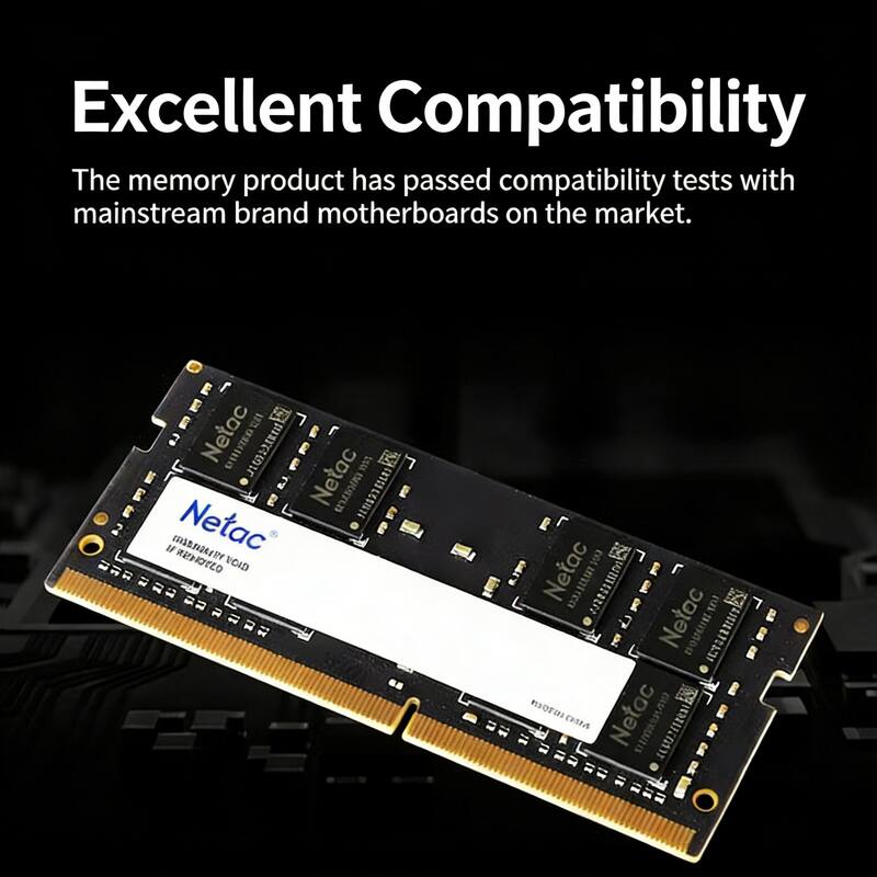 Excellent Compatibility  
The memory product has passed compatibility tests with mainstream brand motherboards on the market.