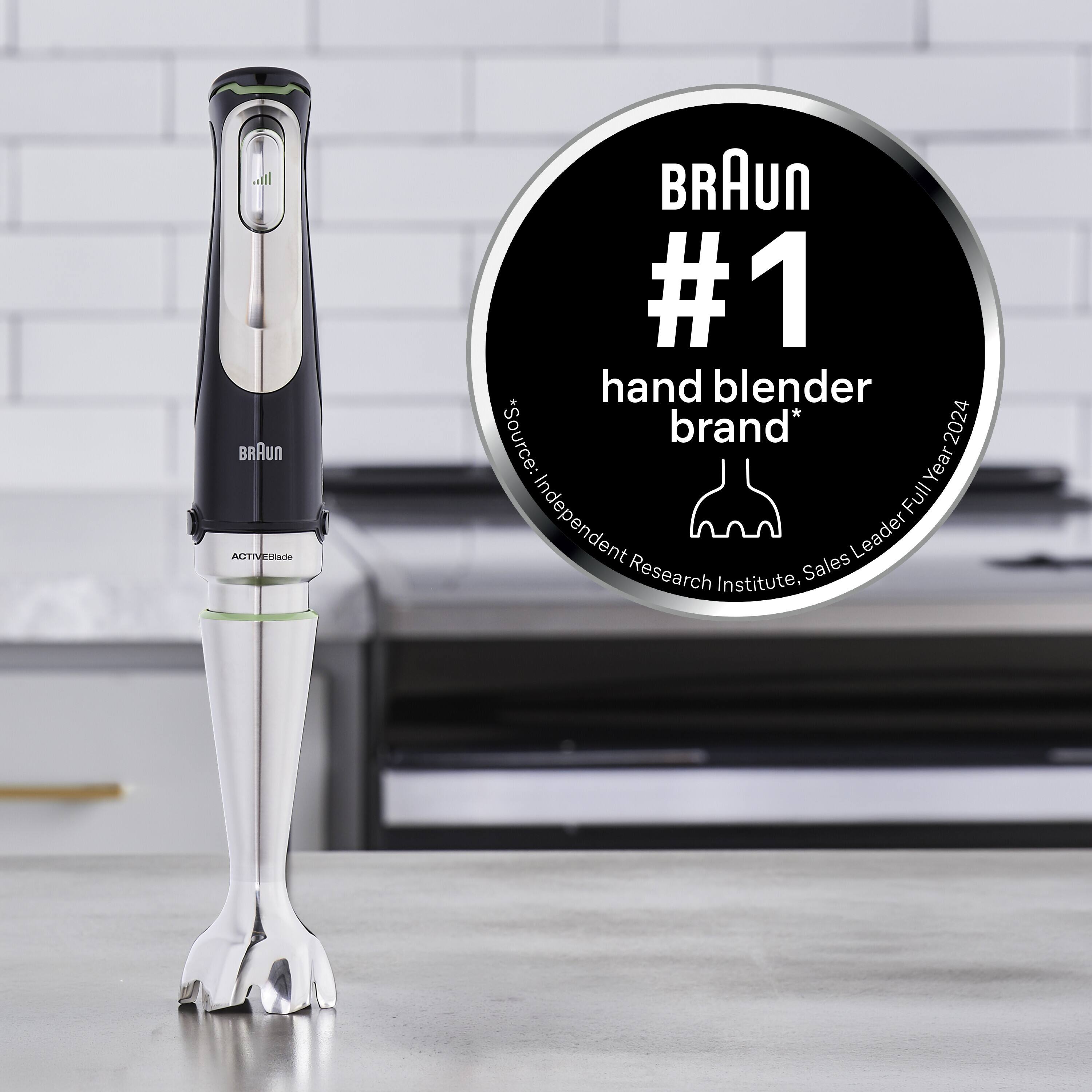 BRAUN ACTIVEBlade  
BRAUN #1 hand blender  
*Source: brand*  
2024 Year Independent Full Sales Leader Research Institute