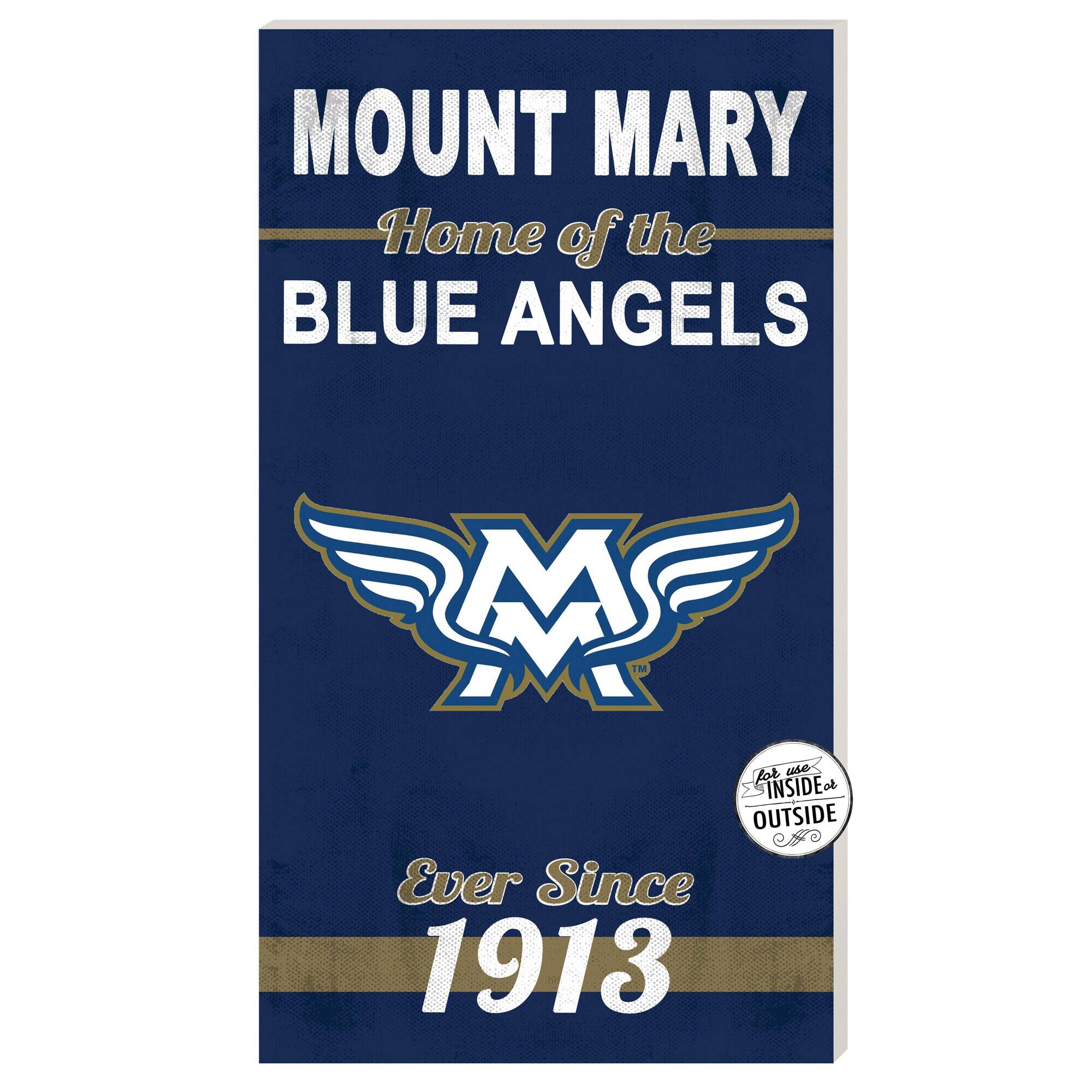 MOUNT MARY  
Home of the BLUE ANGELS  

MF M TM  
For use INSIDE or OUTSIDE  

Ever Since 1913