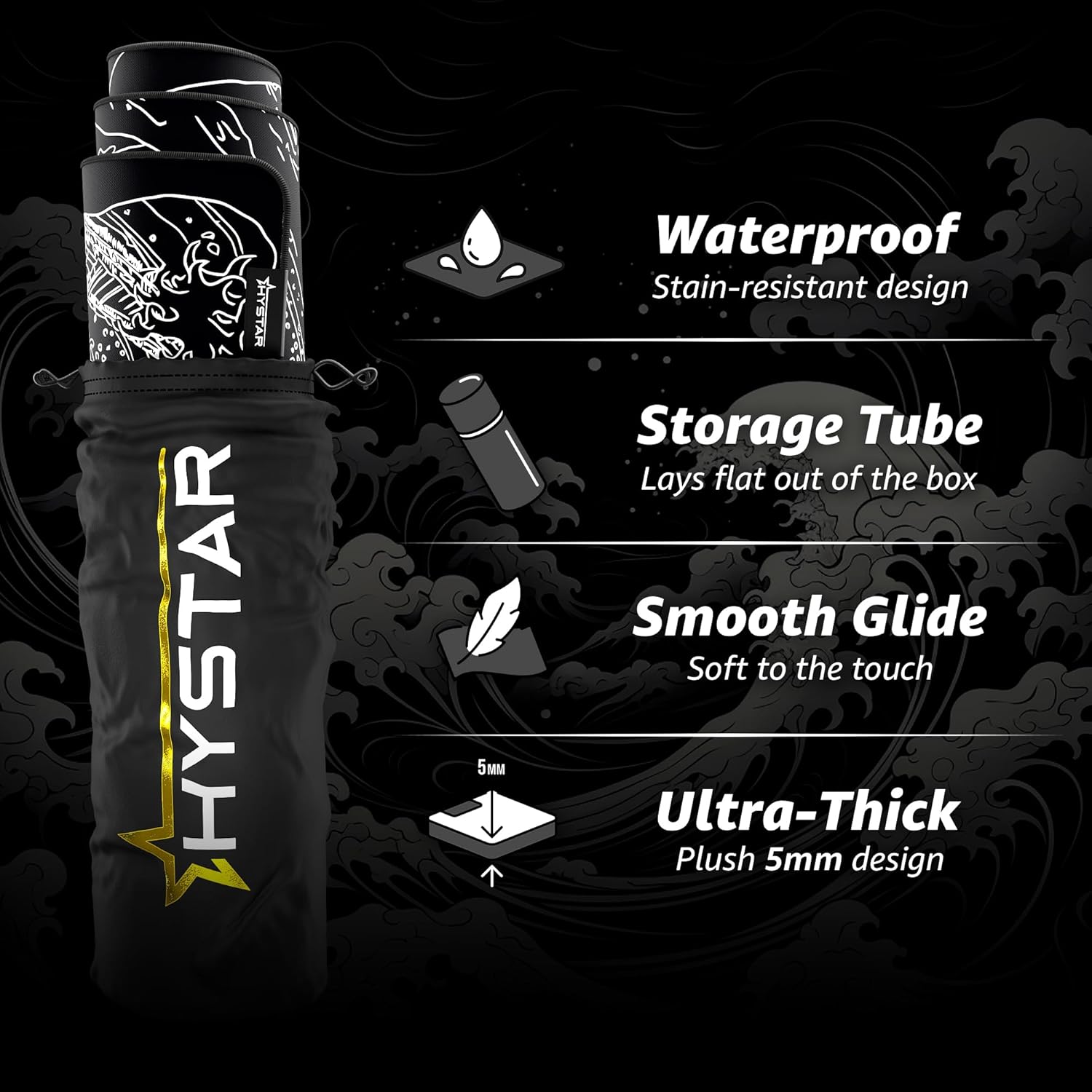 RATEYAT HYSTAR 5M  
Waterproof Stain-resistant design  
Storage Tube Lays flat out of the box  
Smooth Glide Soft to the touch  
Ultra-Thick Plush 5mm design
