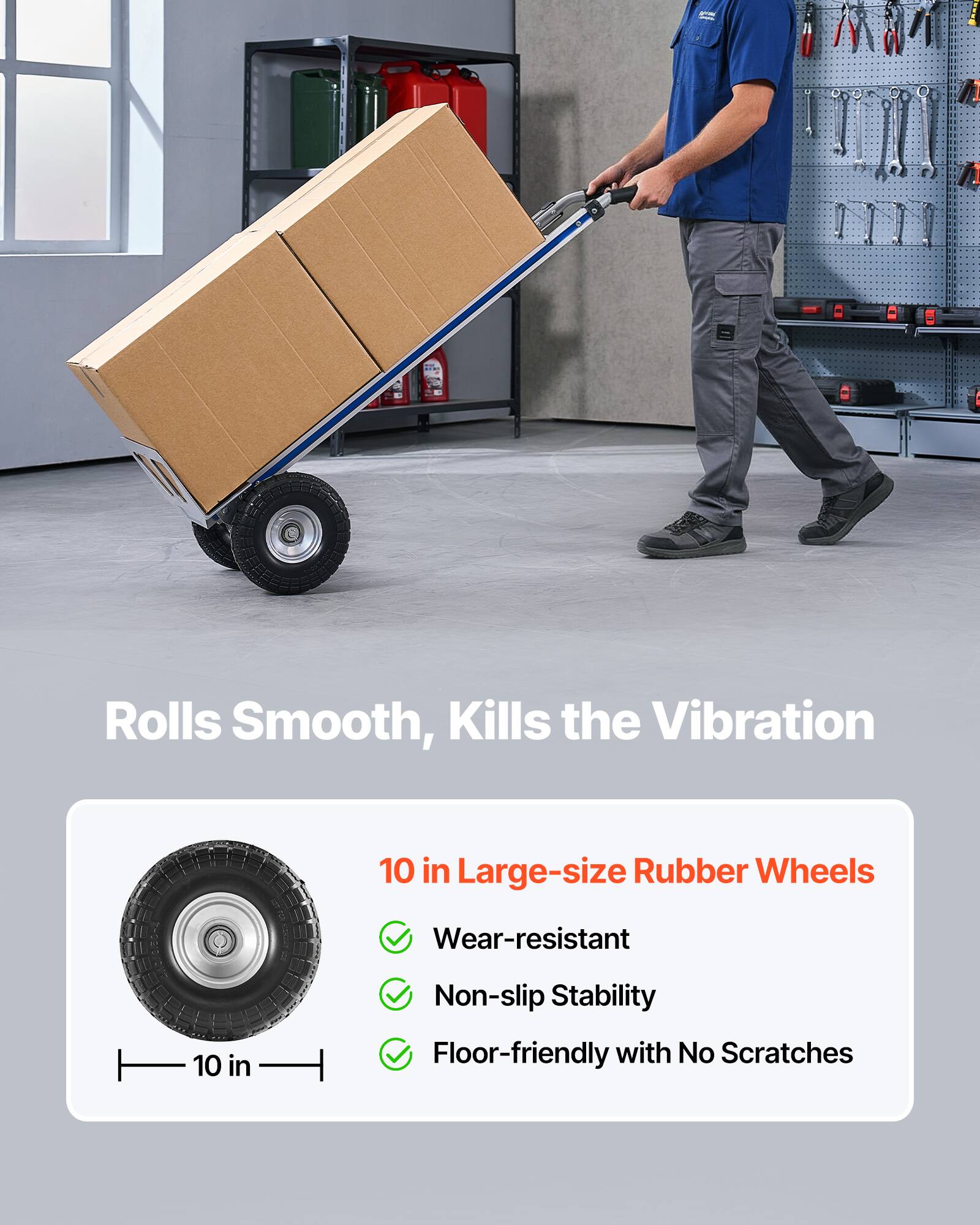 Rolls Smooth, Kills the Vibration

10 in Large-size Rubber Wheels
- Wear-resistant
- Non-slip Stability
- Floor-friendly with No Scratches