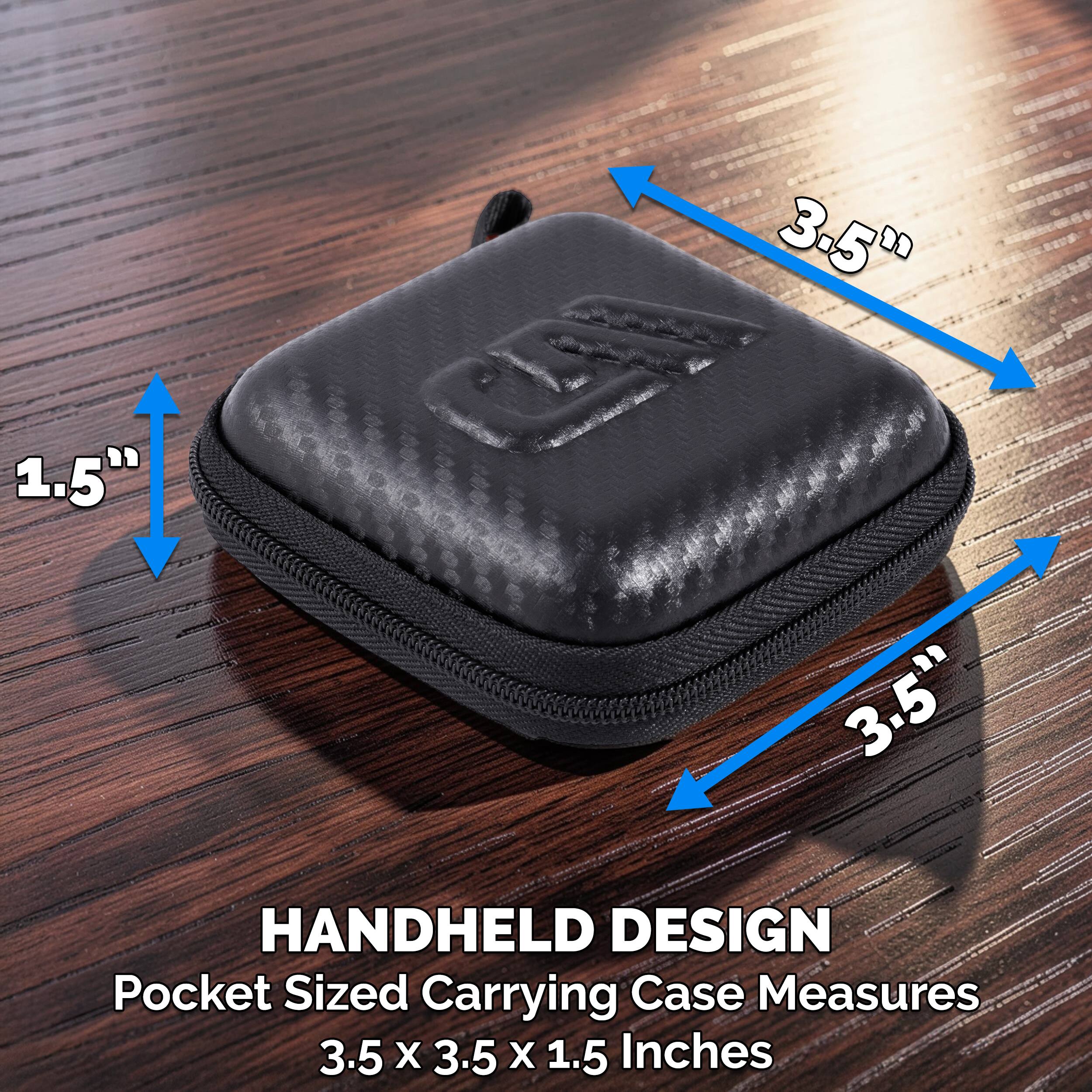 1.5" 3.5" E 3.5" HANDHELD DESIGN Pocket Sized Carrying Case Measures 3.5 x 3.5 x 1.5 Inches