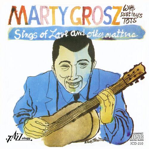MARTY GROSZ  
With Destiny's TOTS  
Sings of Love and other matters  

JAZZology  
COMPACT DISC  
JCD-210