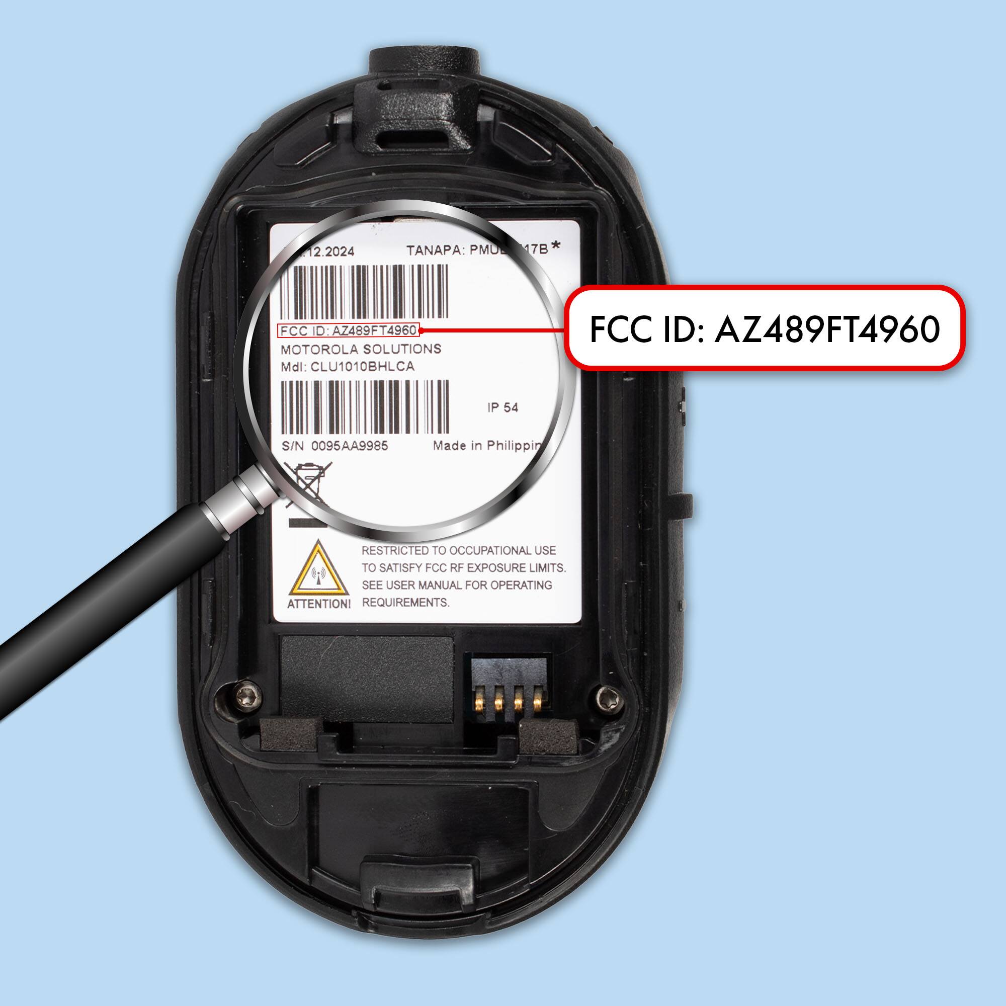 2 2024 TANAPA: PMD 17B* FCC 10 AZ489FT4960 MOTOROLA SOLUTIONS Mdl: CLU1010BHLCA FCC ID: AZ489FT4960 ai 54 S/N 0096AA9986 Made in Philippines RESTRICTED TO OCCUPATIONAL USE TO SATISFY FCC RF EXPOSURE LIMITS. SEE USER MANUAL FOR OPERATING ATTENTION! REQUIREMENTS