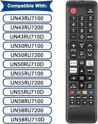 Compatible With:
UN43RU7100
UN43RU7200
UN43RU710D
UN50RU7100
UN50RU7200
UN50RU710D
UN55RU7100
UN55RU7200
UN55RU710D
UN58RU7100
UN58RU7200
UN58RU710D
BN59-01315A