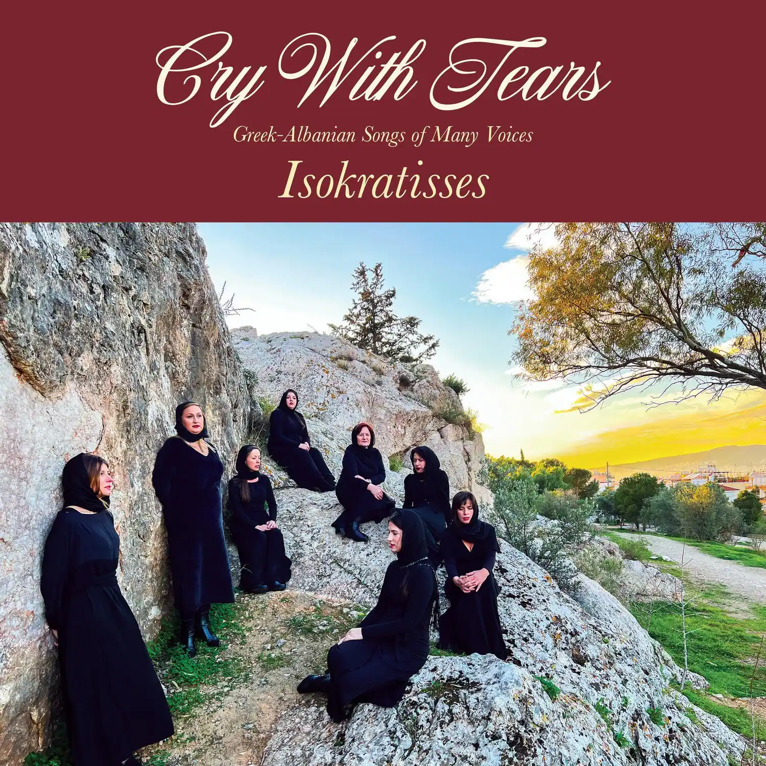Cry With Tears  
Greek-Albanian Songs of Many Voices  
Isokratisses