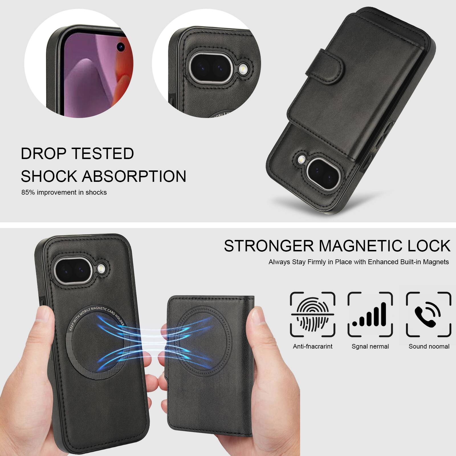 DROP TESTED  
SHOCK ABSORPTION  
85% improvement in shocks  

STRONGER MAGNETIC LOCK  
Always Stay Firmly in Place with Enhanced Built-in Magnets  

MAGNETIC CARD HOLD  
Anti-fingerprint  
Signal normal  
Sound normal