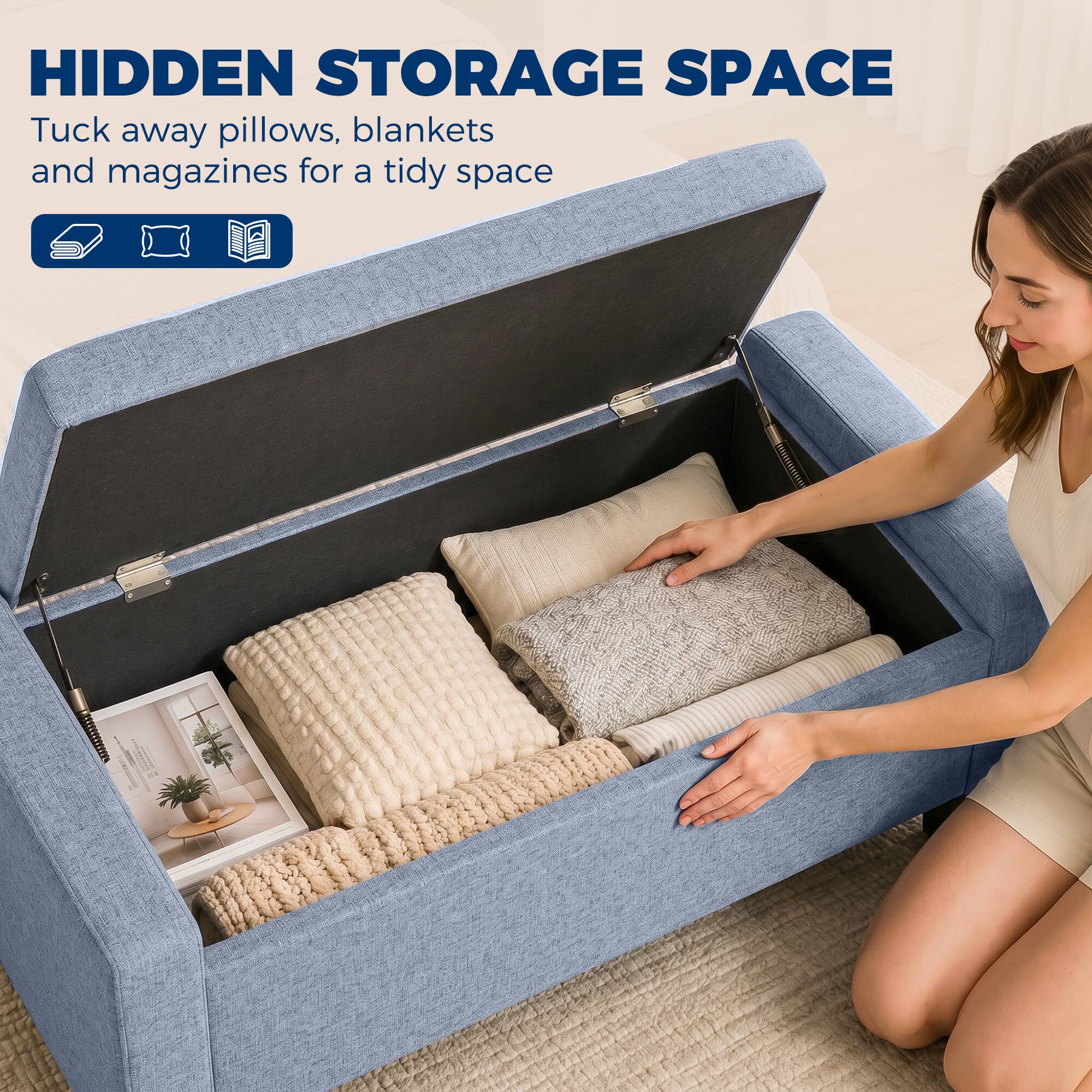 HIDDEN STORAGE SPACE  
Tuck away pillows, blankets and magazines for a tidy space