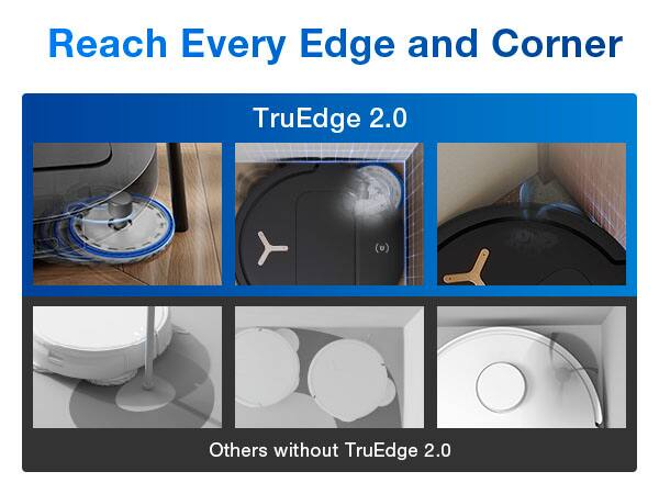 Reach Every Edge and Corner

TruEdge 2.0

Others without TruEdge 2.0