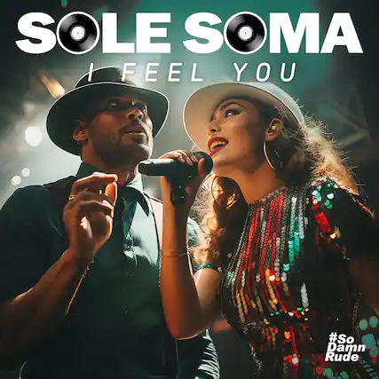 SOLE SOMA
FEEL YOU
#So Damn Rude