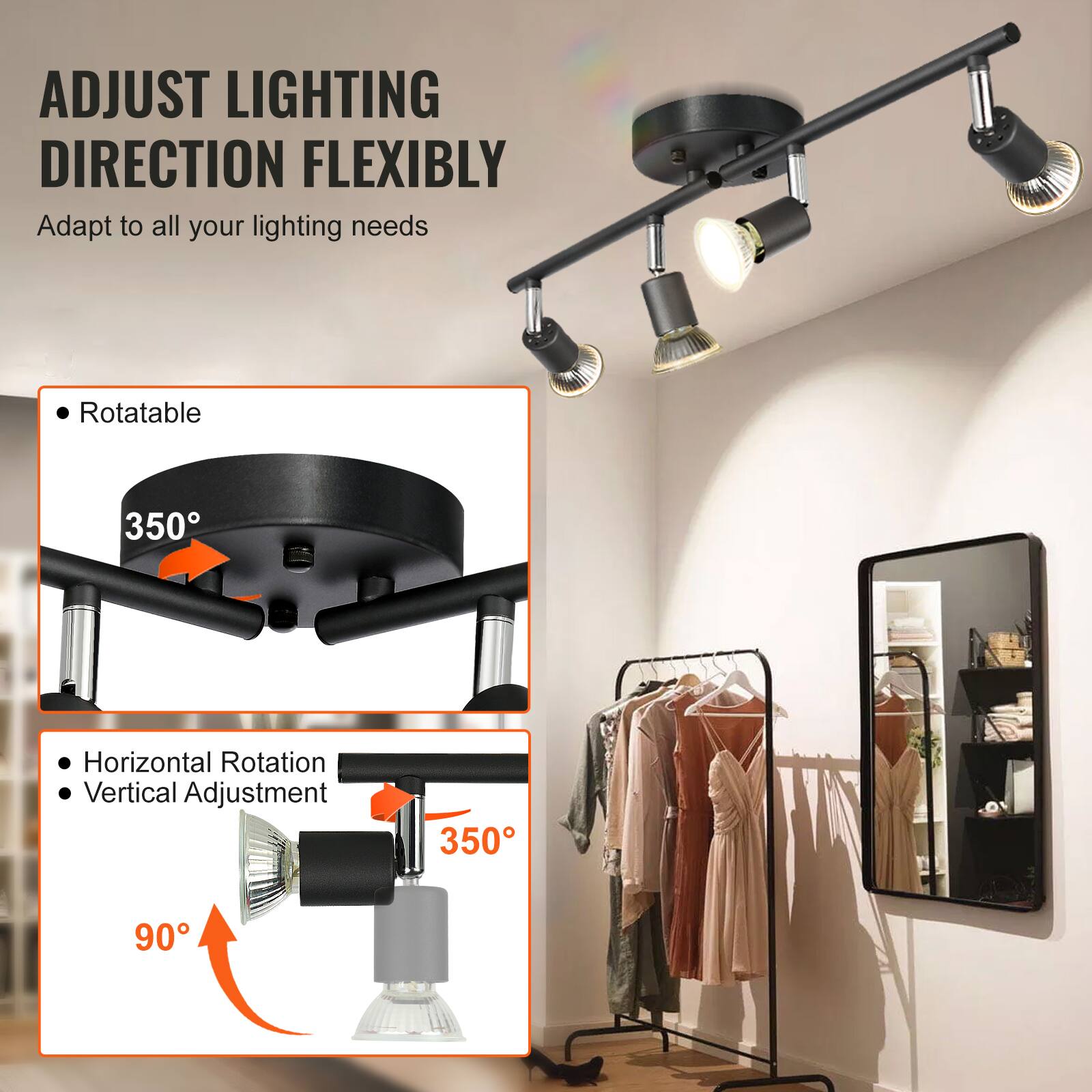 ADJUST LIGHTING DIRECTION FLEXIBLY  
Adapt to all your lighting needs  

- Rotatable  
  350°  

- Horizontal Rotation  
- Vertical Adjustment  
  350°  
  90°