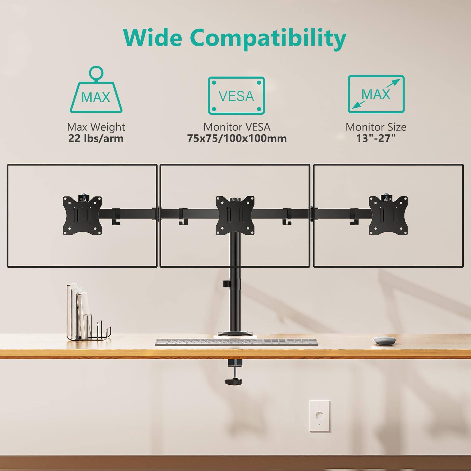 Wide Compatibility

- Max Weight: 22 lbs/arm
- Monitor VESA: 75x75/100x100mm
- Monitor Size: 13"-27"