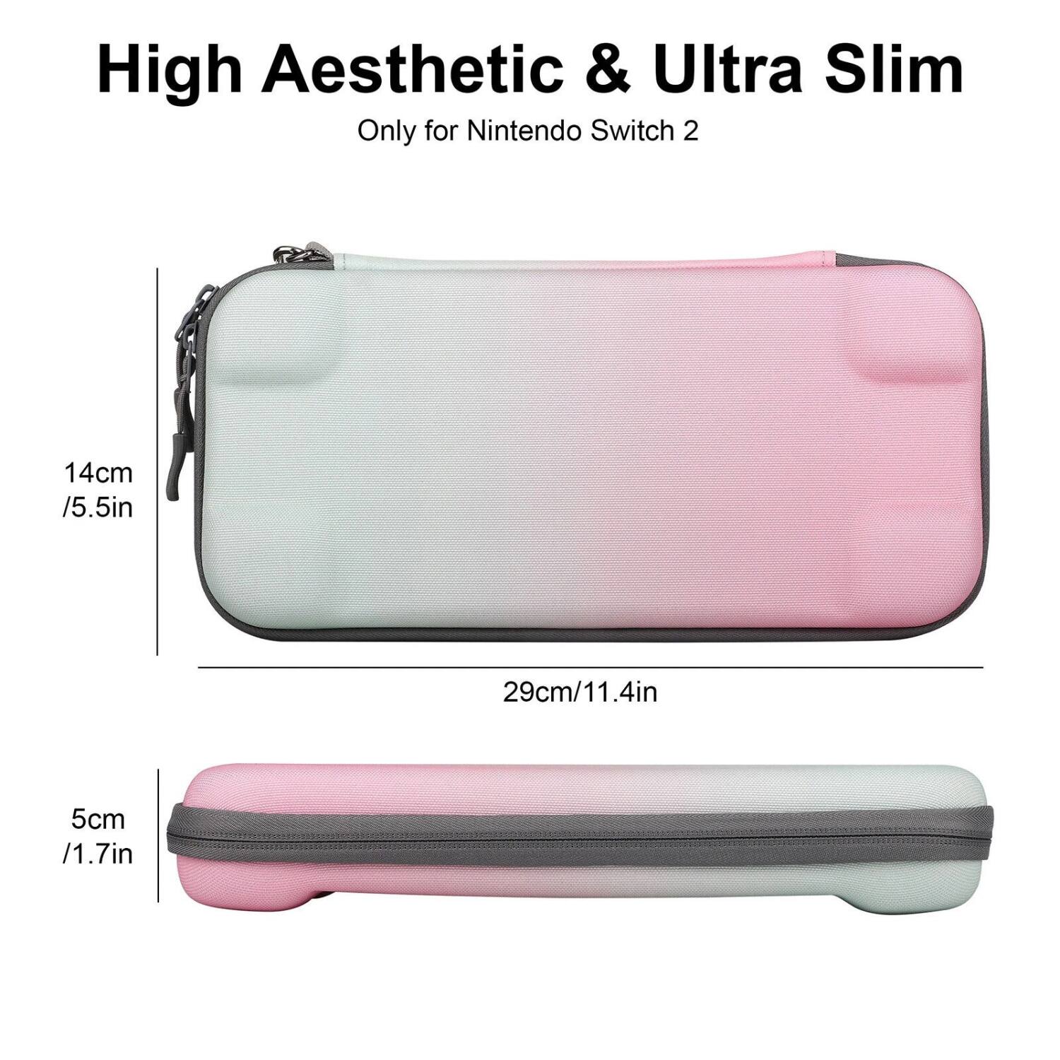High Aesthetic & Ultra Slim  
Only for Nintendo Switch 2  

14cm / 5.5in  
29cm / 11.4in  
5cm / 1.7in