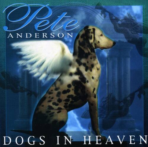 Pete Anderson  
DOGS IN HEAVEN