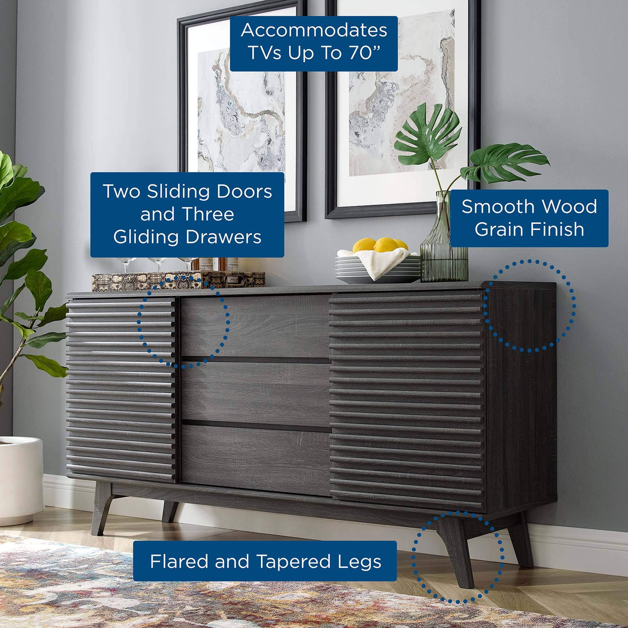 - Accommodates TVs Up To 70"
- Two Sliding Doors and Three Gliding Drawers
- Smooth Wood Grain Finish
- Flared and Tapered Legs