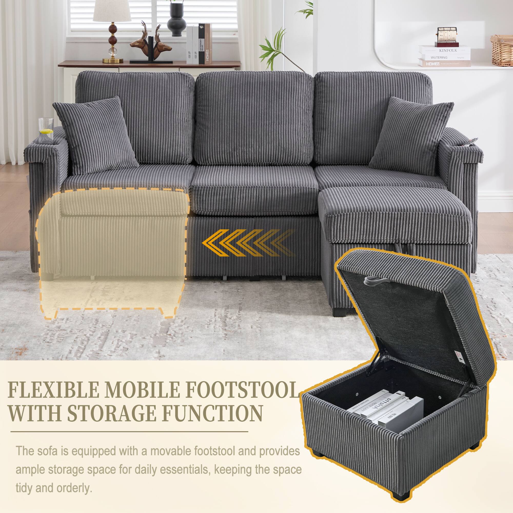 FLEXIBLE MOBILE FOOTSTOOL WITH STORAGE FUNCTION

The sofa is equipped with a movable footstool and provides ample storage space for daily essentials, keeping the space tidy and orderly.