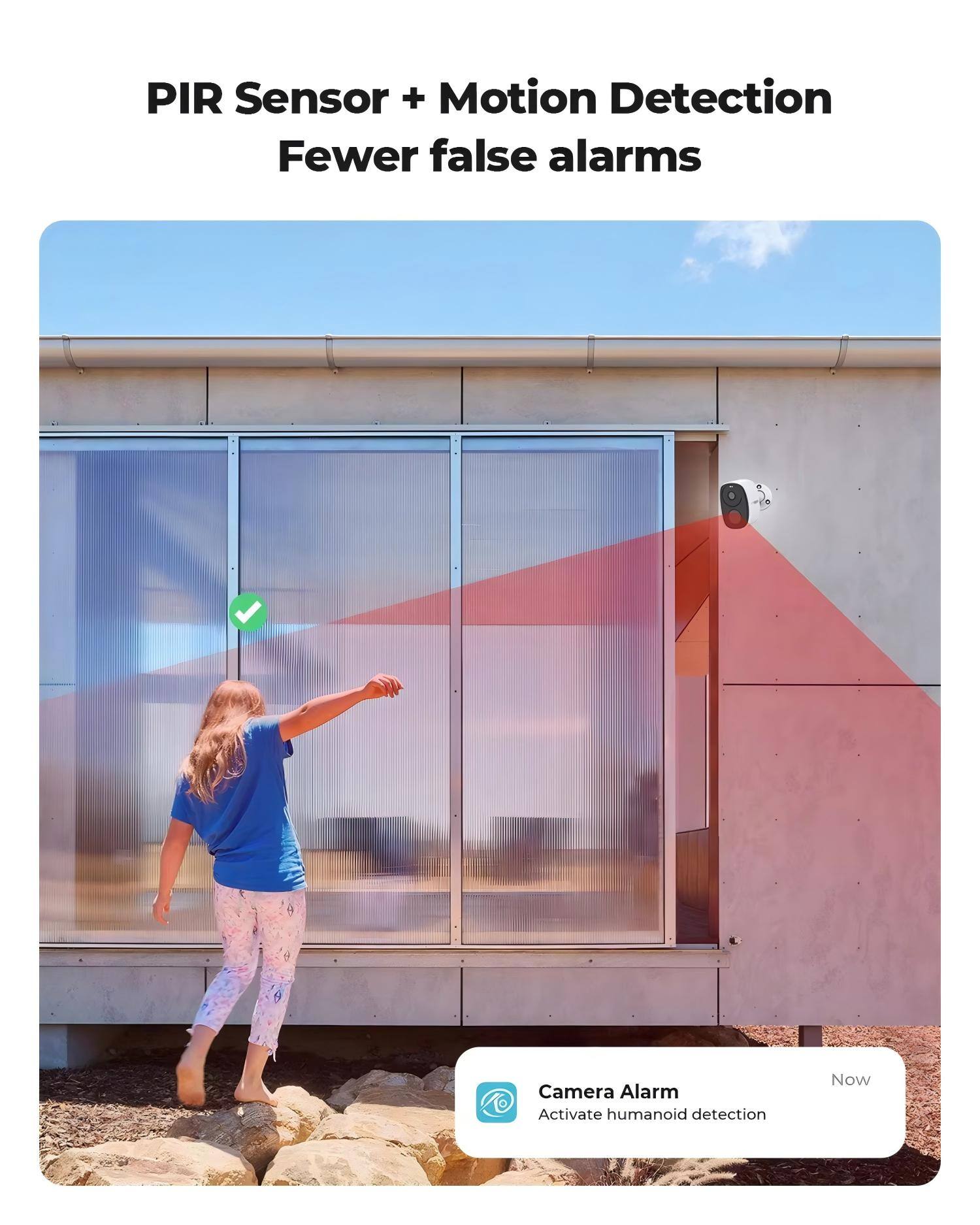 PIR Sensor + Motion Detection  
Fewer false alarms  

Camera Alarm  
Activate humanoid detection  
Now